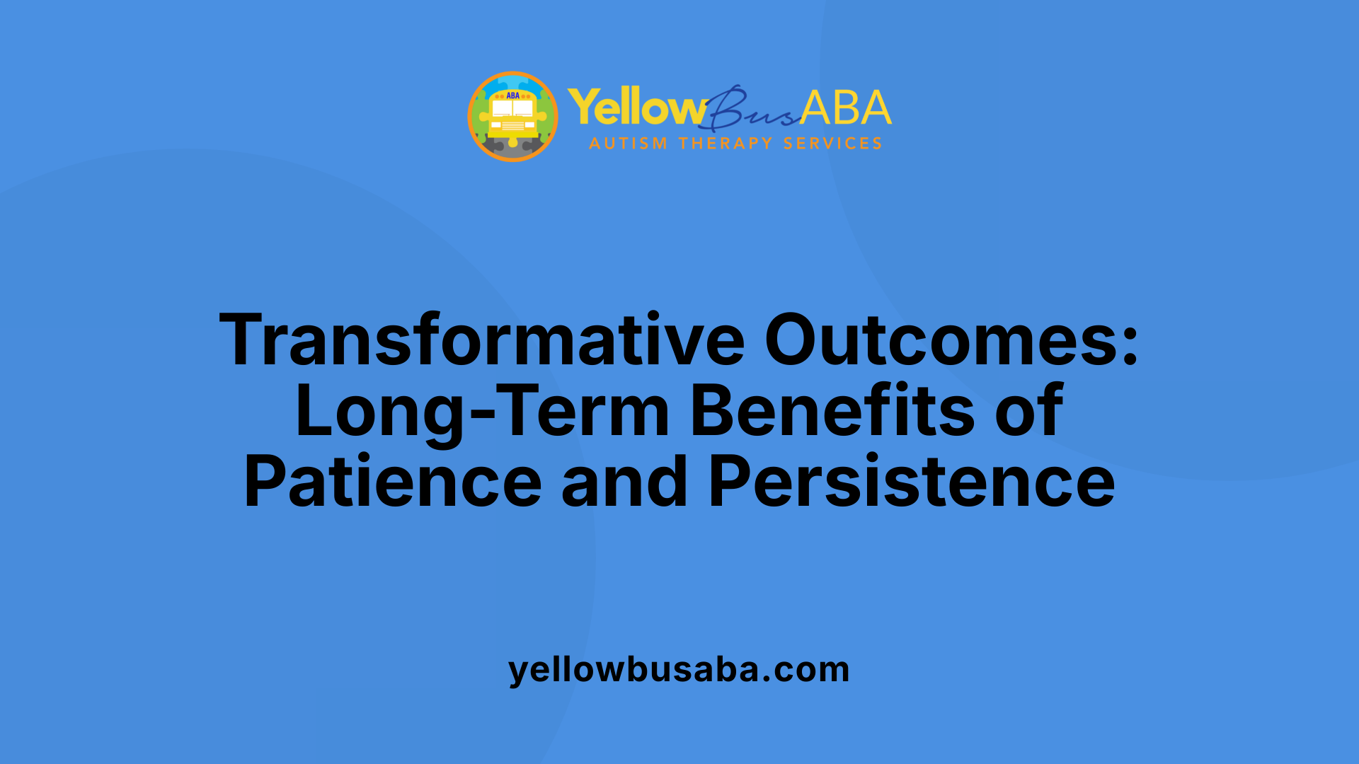 Transformative Outcomes: Long-Term Benefits of Patience and Persistence