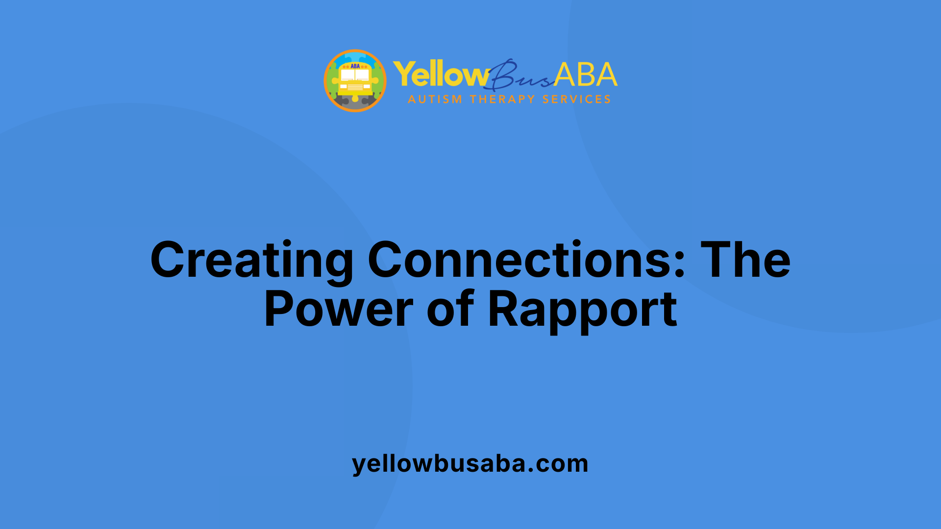 Creating Connections: The Power of Rapport