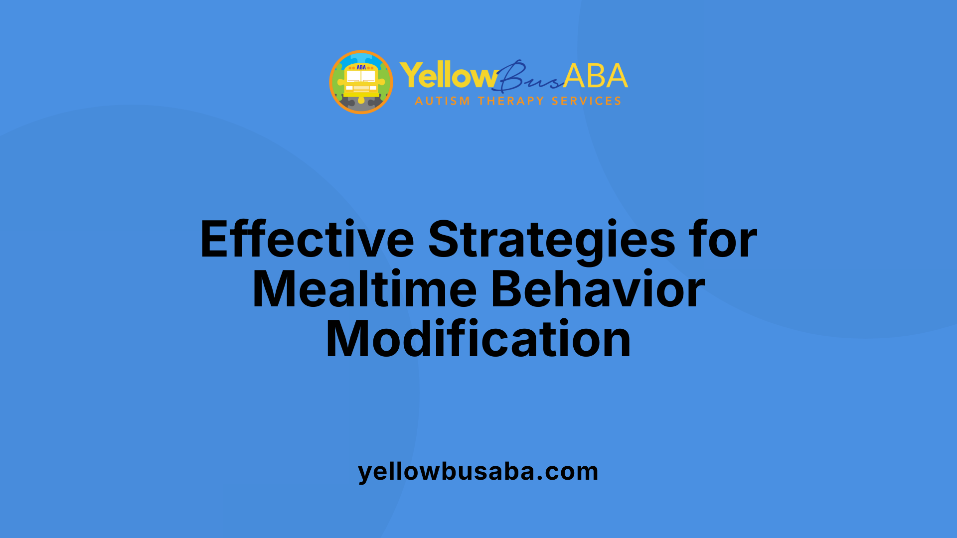 Effective Strategies for Mealtime Behavior Modification