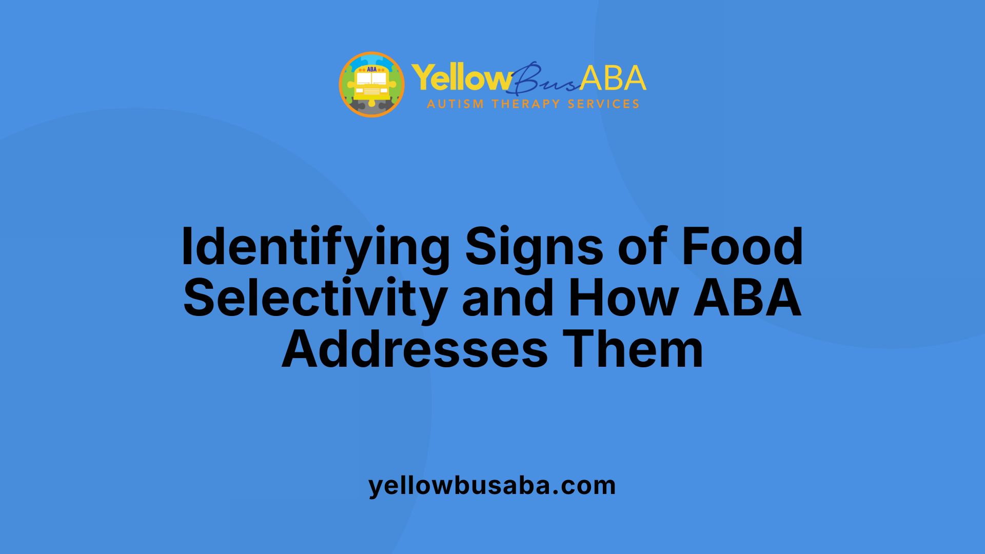 Identifying Signs of Food Selectivity and How ABA Addresses Them
