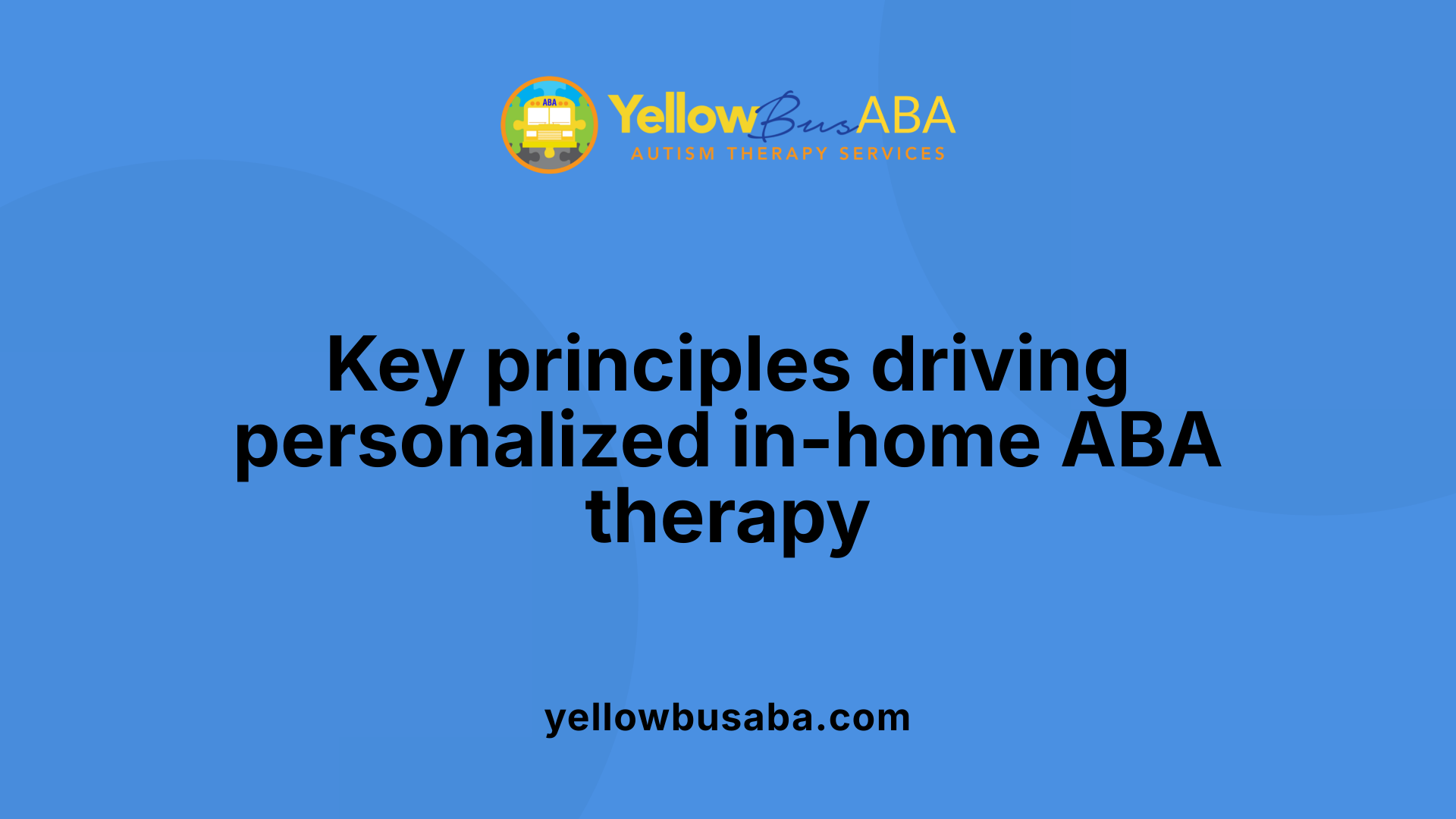 Key principles driving personalized in-home ABA therapy
