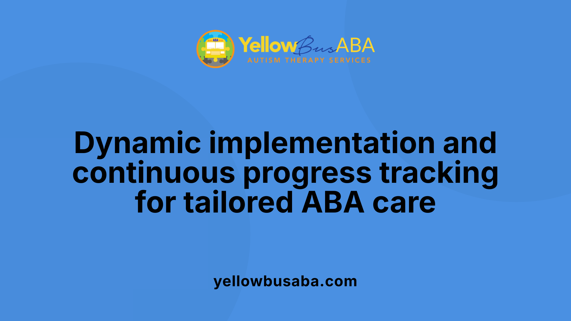 Dynamic implementation and continuous progress tracking for tailored ABA care