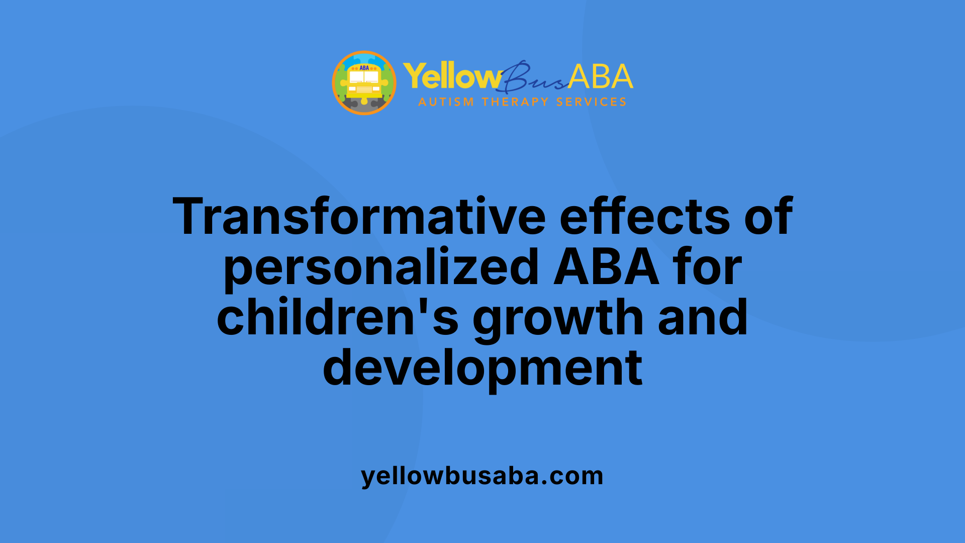 Transformative effects of personalized ABA for children's growth and development