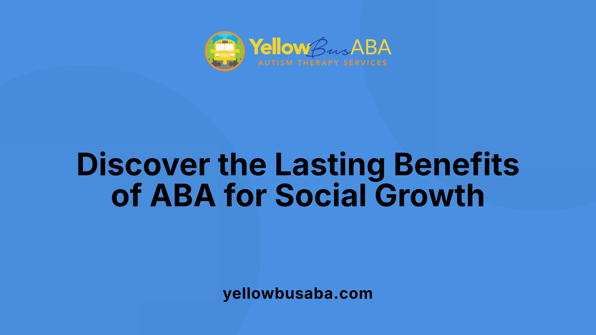 Discover the Lasting Benefits of ABA for Social Growth