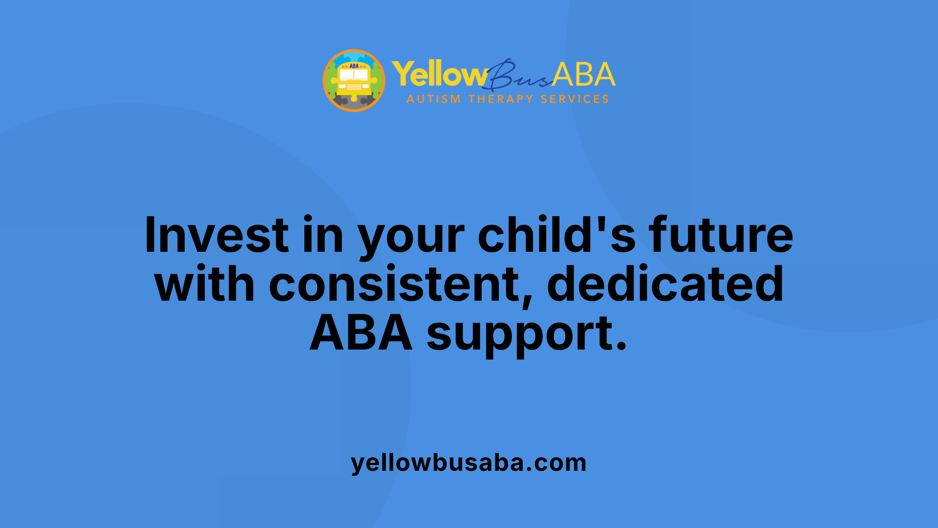 Invest in your child's future with consistent, dedicated ABA support.