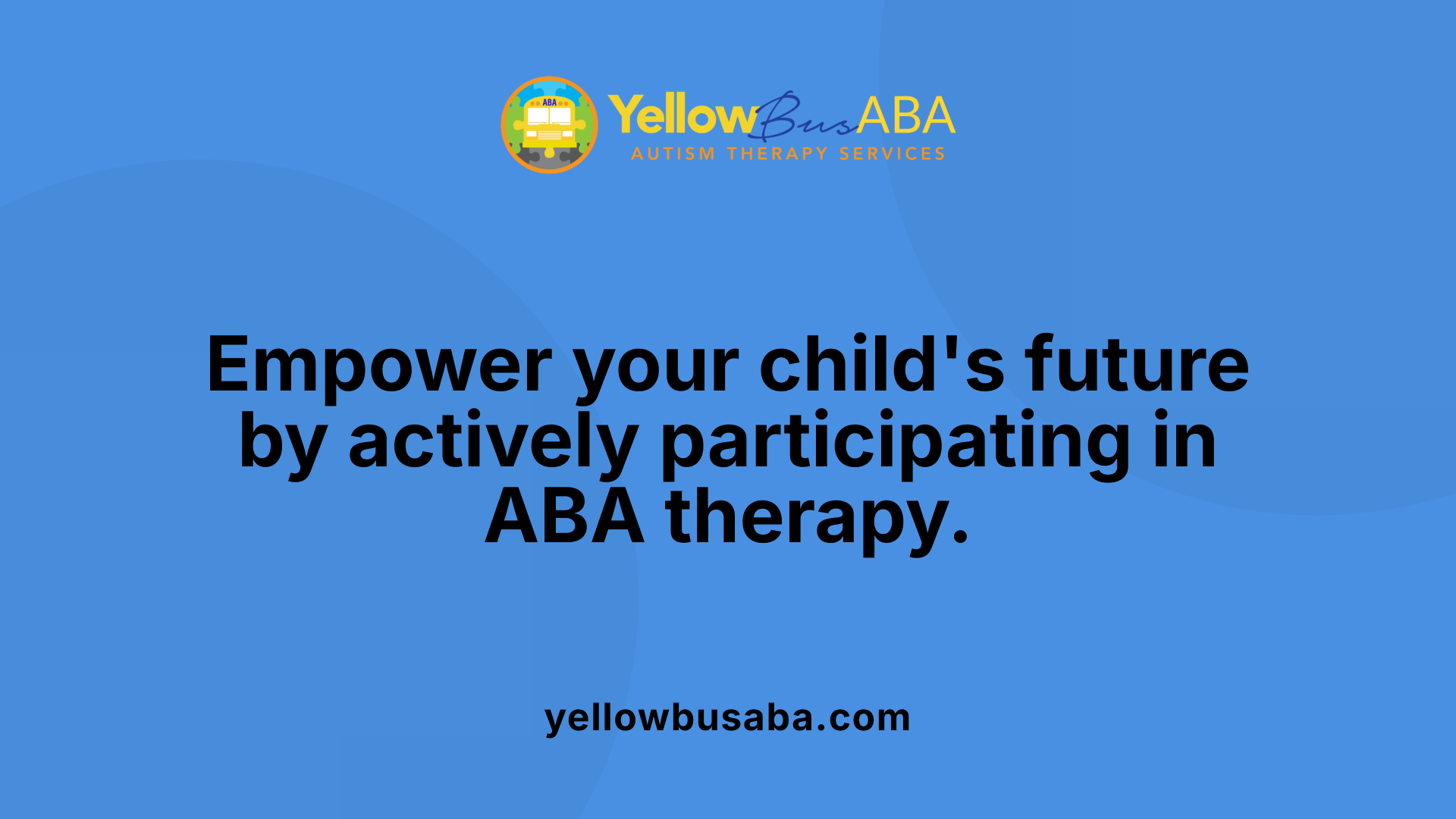Empower your child's future by actively participating in ABA therapy.
