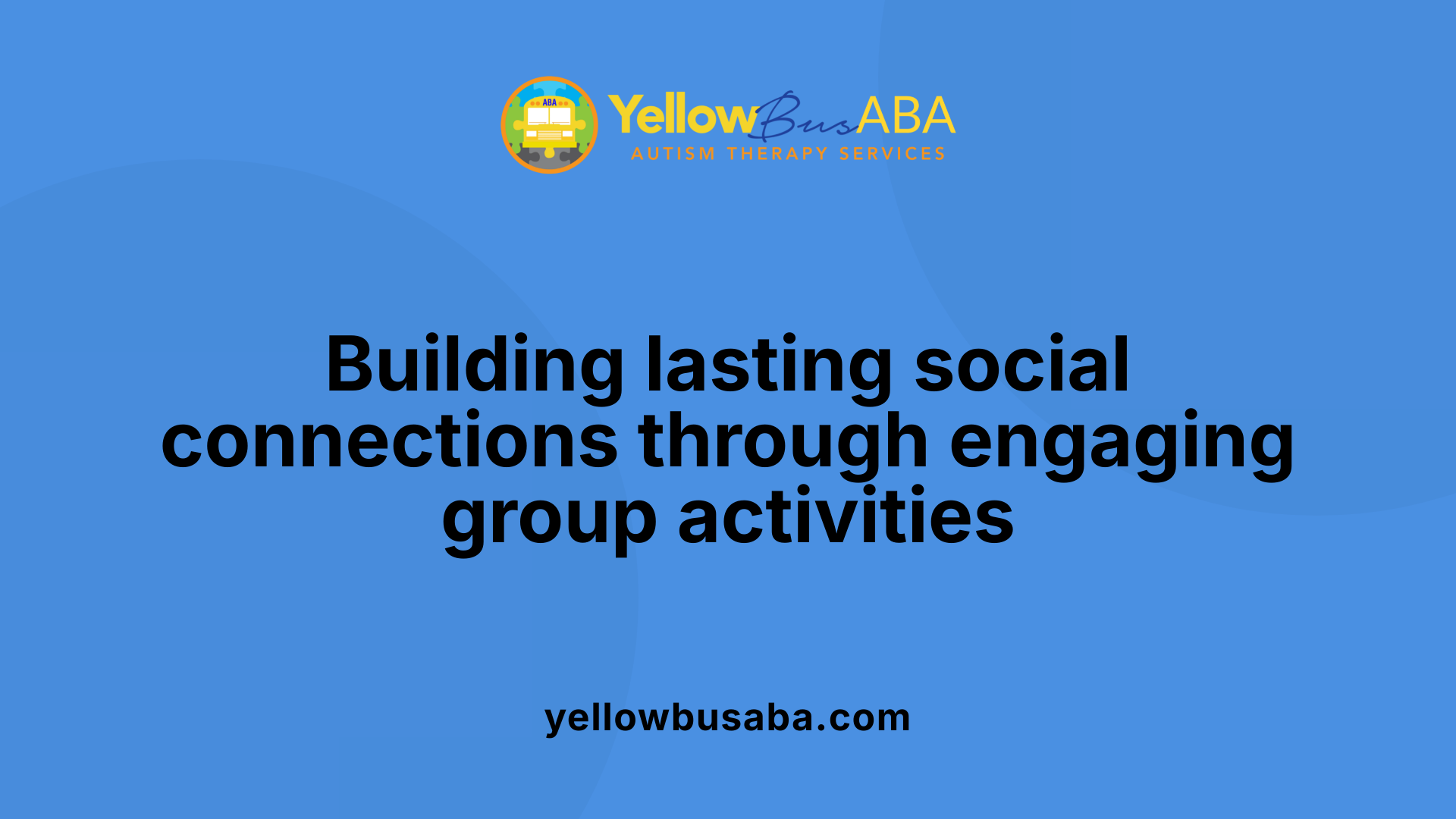 Building lasting social connections through engaging group activities