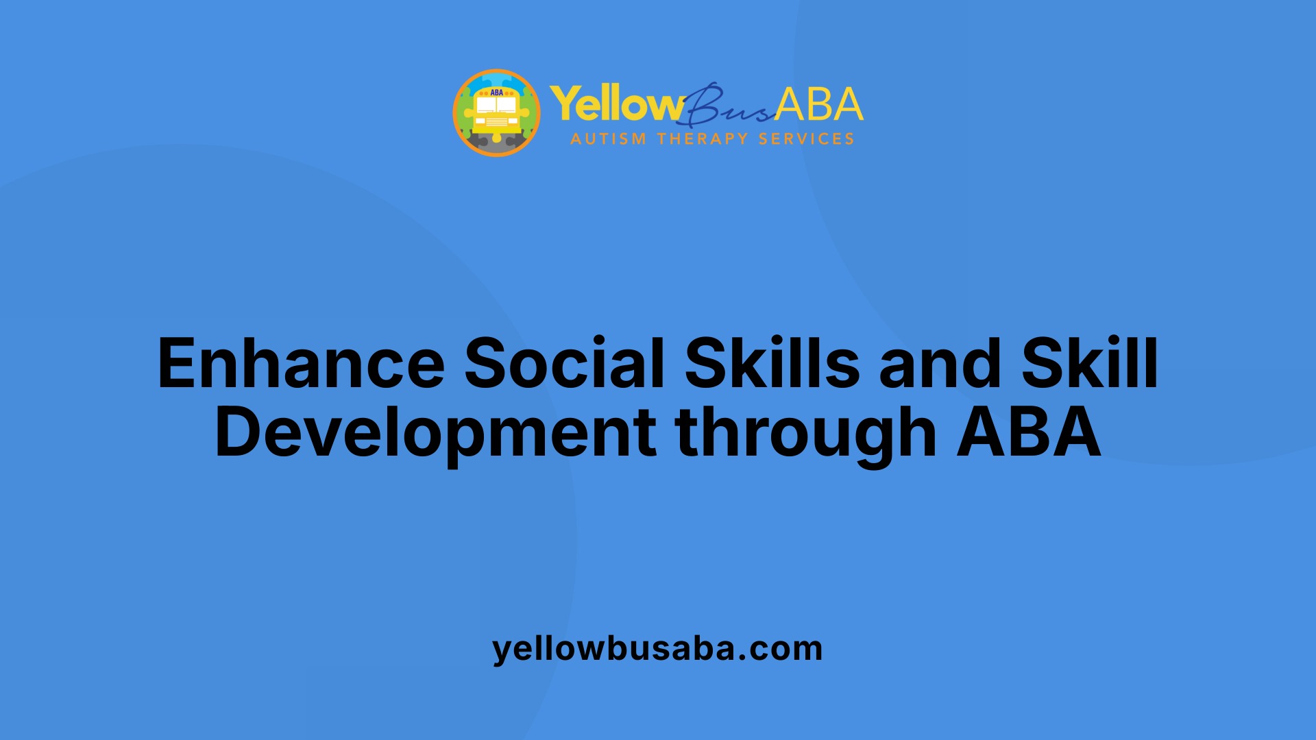 Enhance Social Skills and Skill Development through ABA