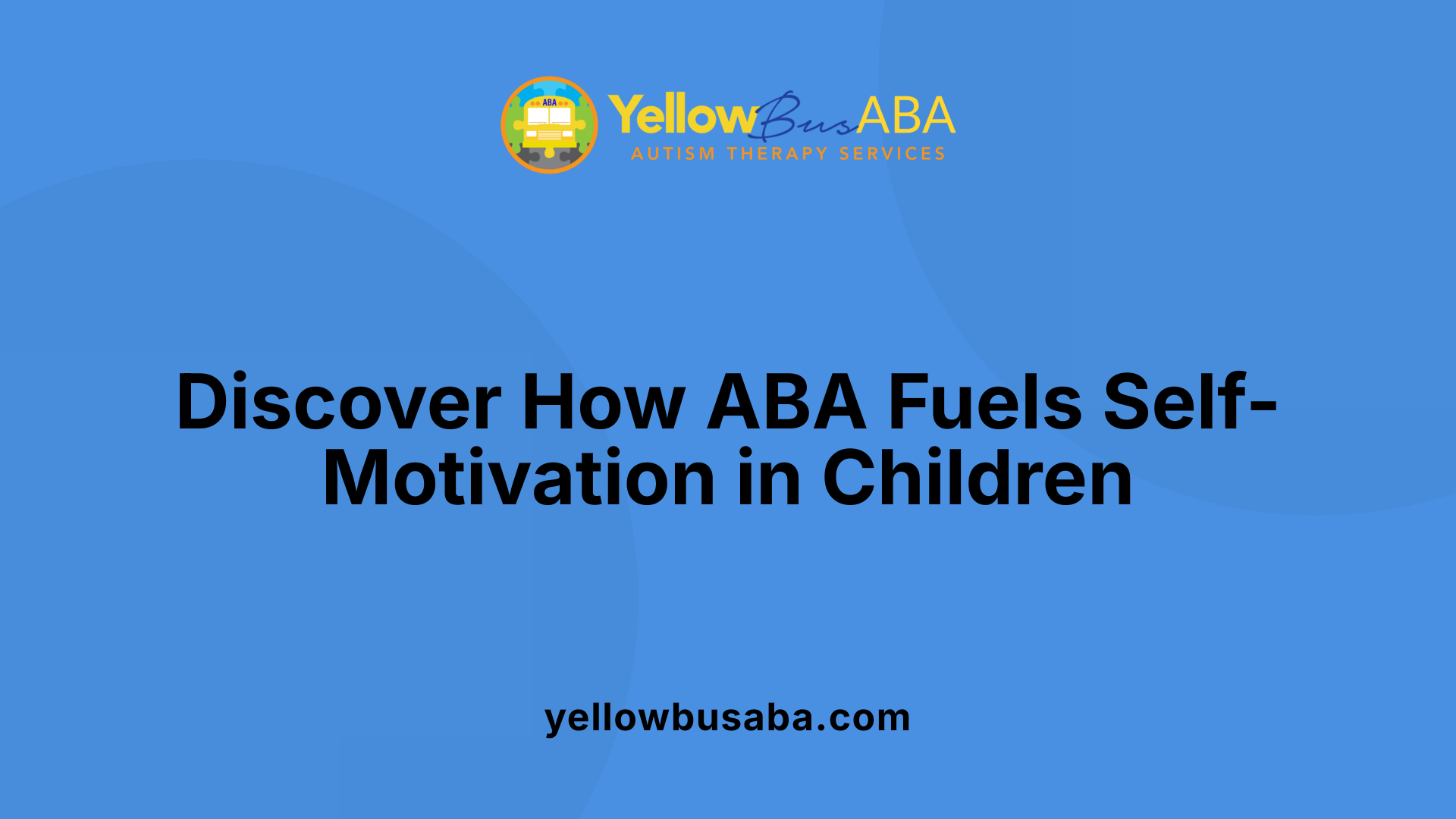 Discover How ABA Fuels Self-Motivation in Children