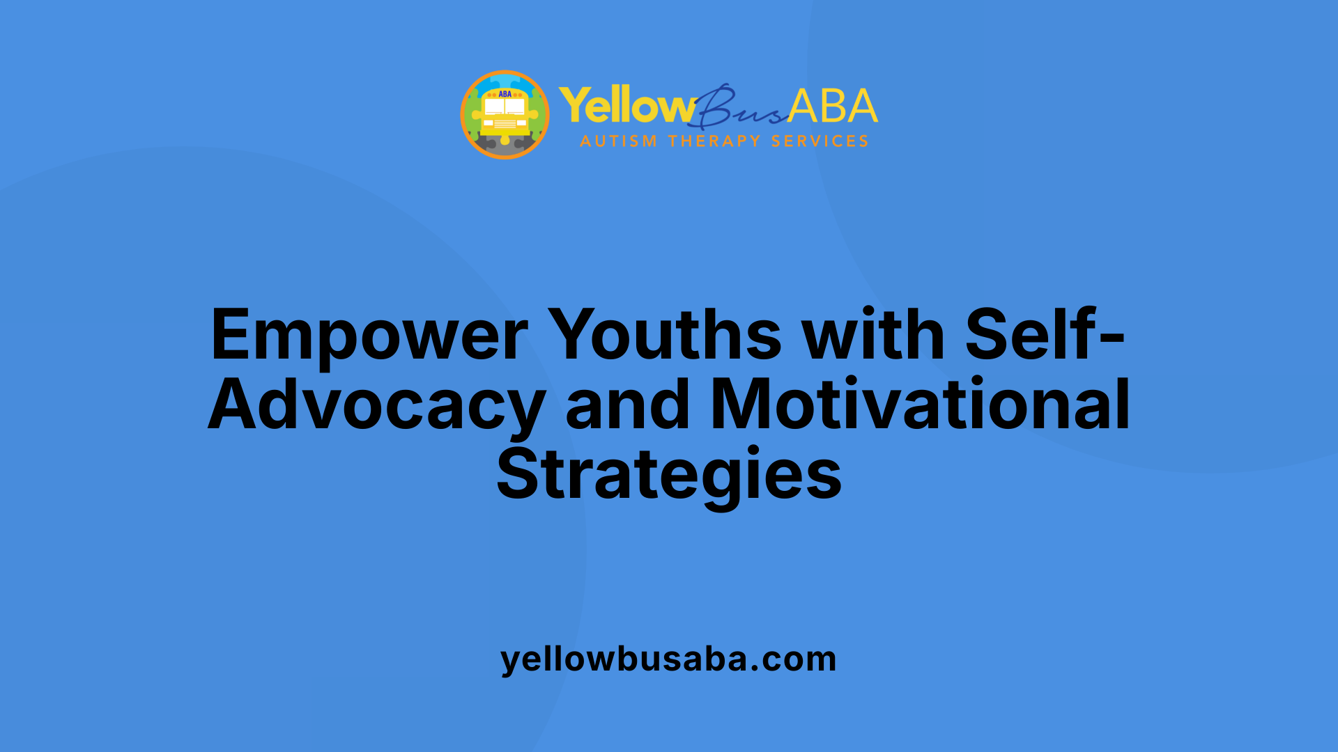 Empower Youths with Self-Advocacy and Motivational Strategies