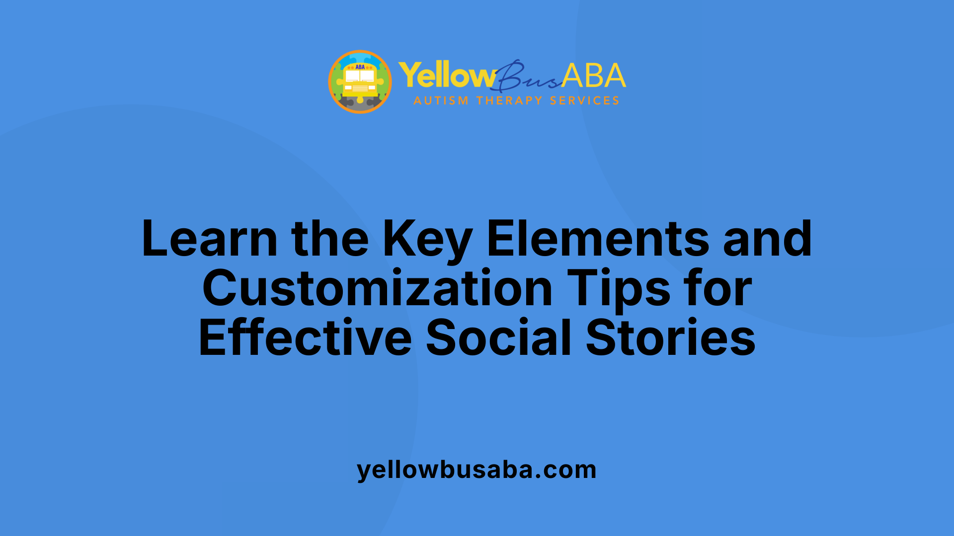 Learn the Key Elements and Customization Tips for Effective Social Stories