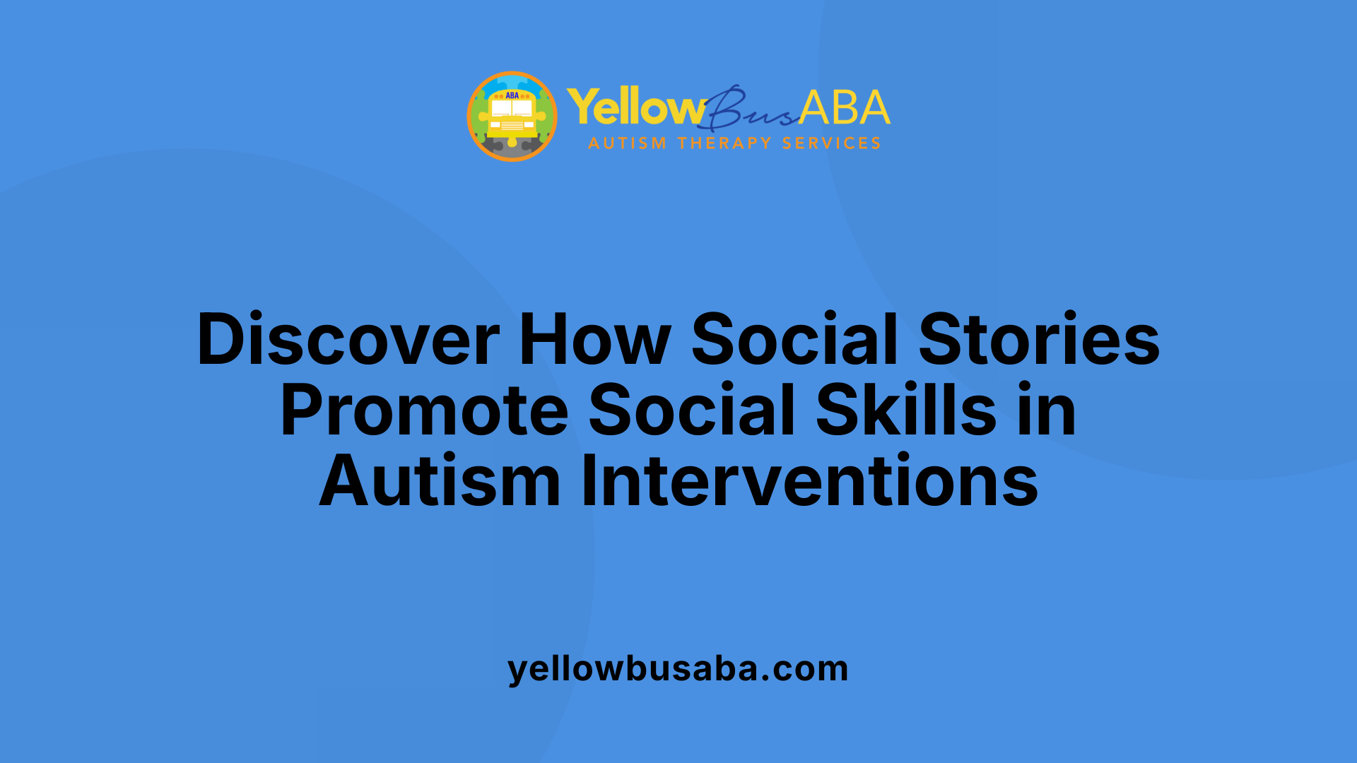 Discover How Social Stories Promote Social Skills in Autism Interventions