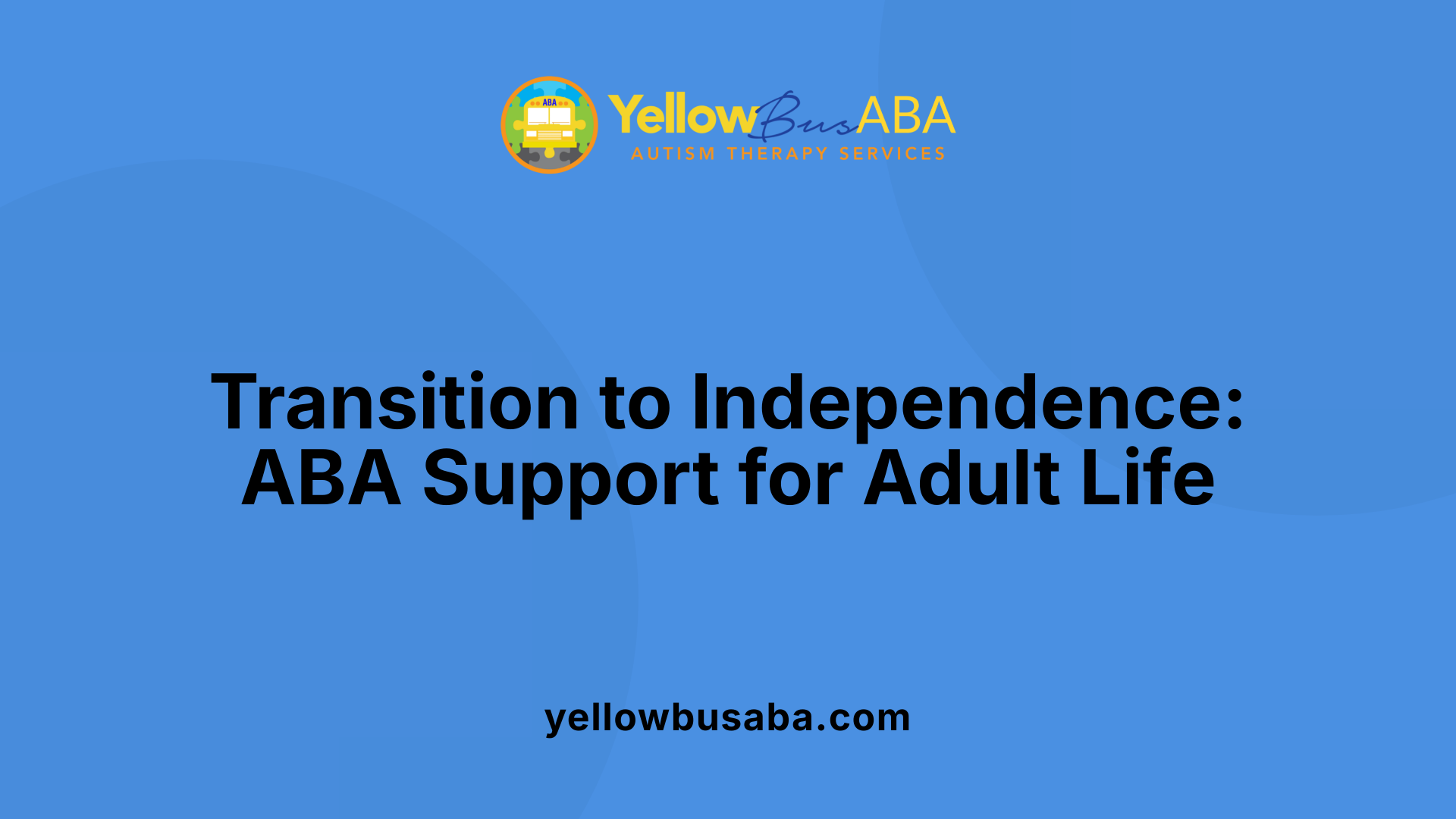 Transition to Independence: ABA Support for Adult Life