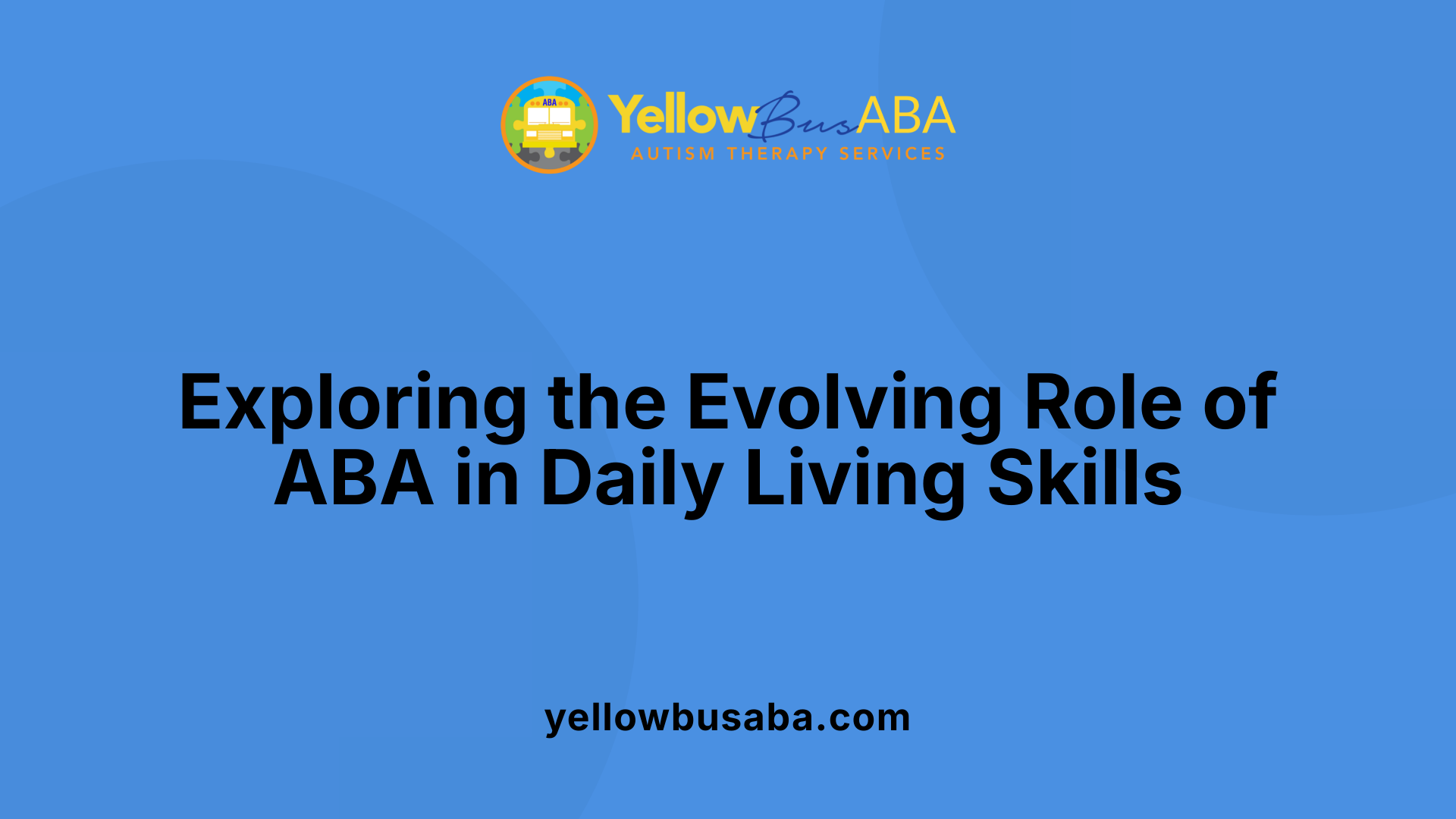 Exploring the Evolving Role of ABA in Daily Living Skills