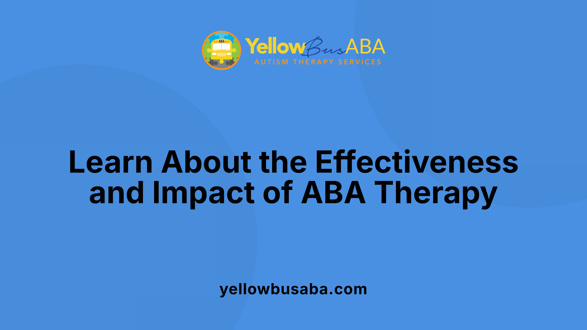Learn About the Effectiveness and Impact of ABA Therapy