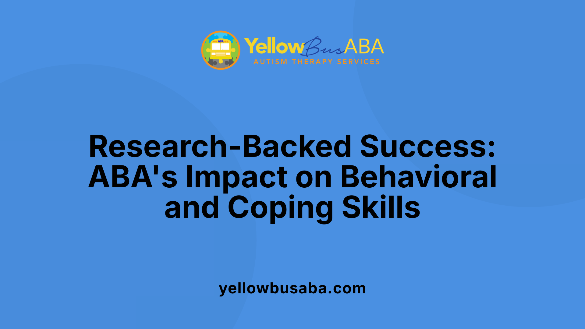 Research-Backed Success: ABA's Impact on Behavioral and Coping Skills