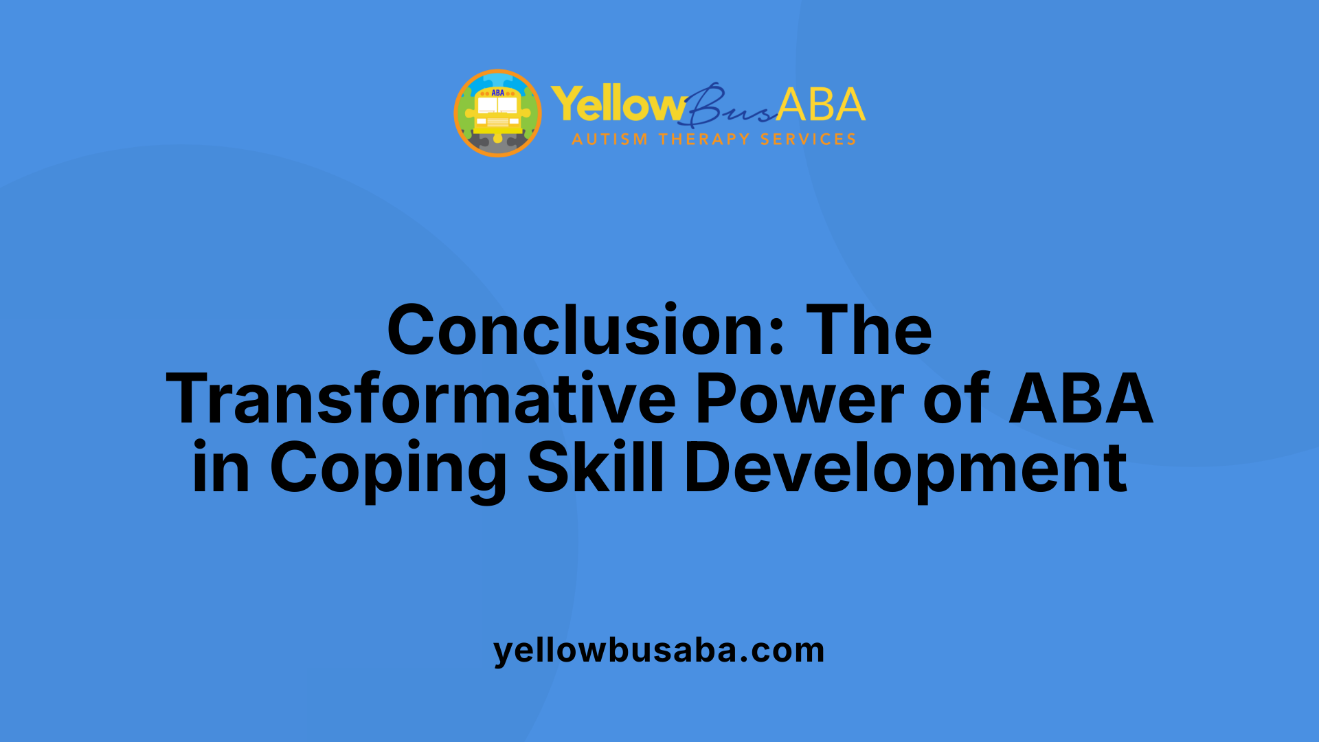 Conclusion: The Transformative Power of ABA in Coping Skill Development