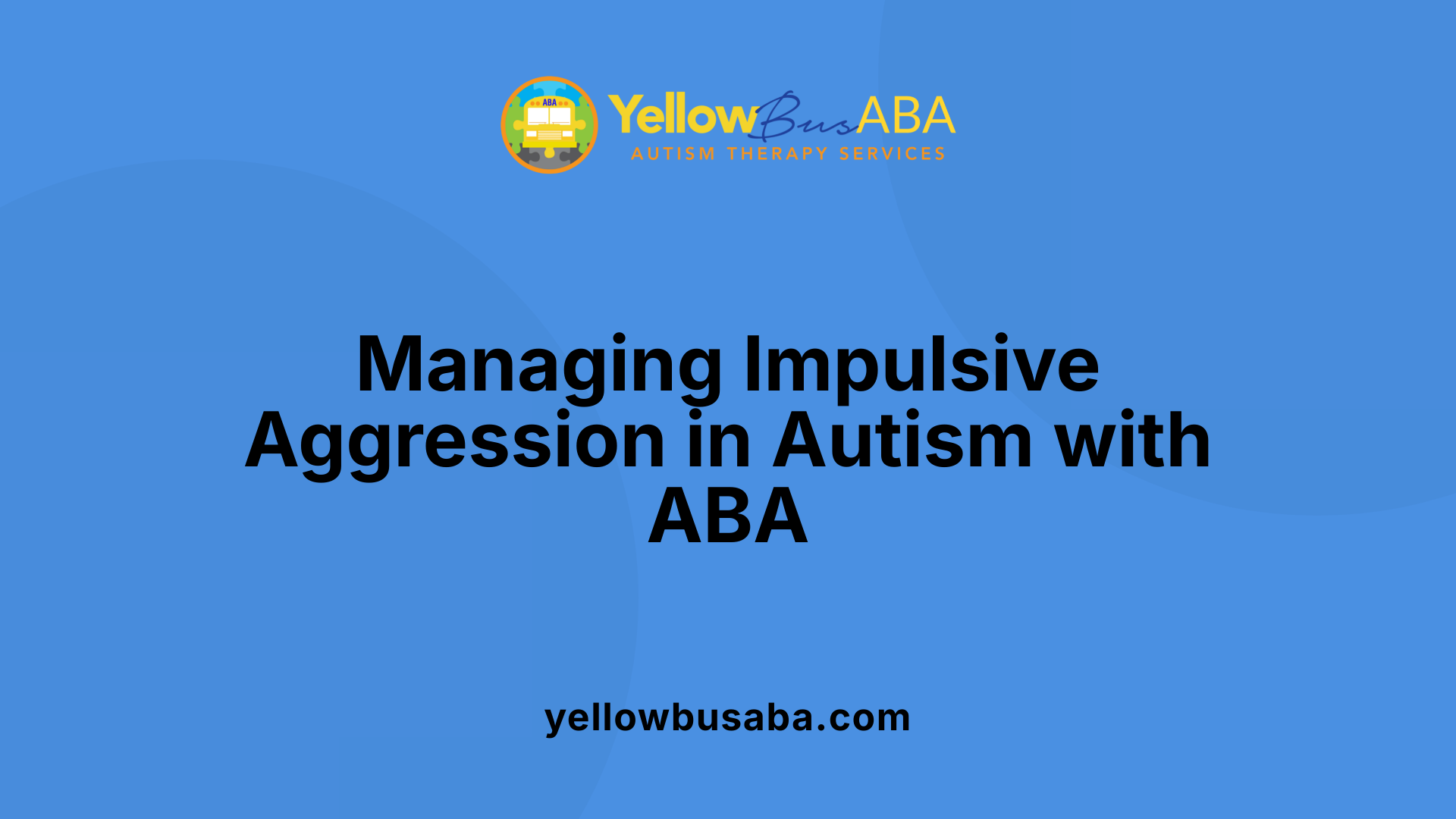 Managing Impulsive Aggression in Autism with ABA