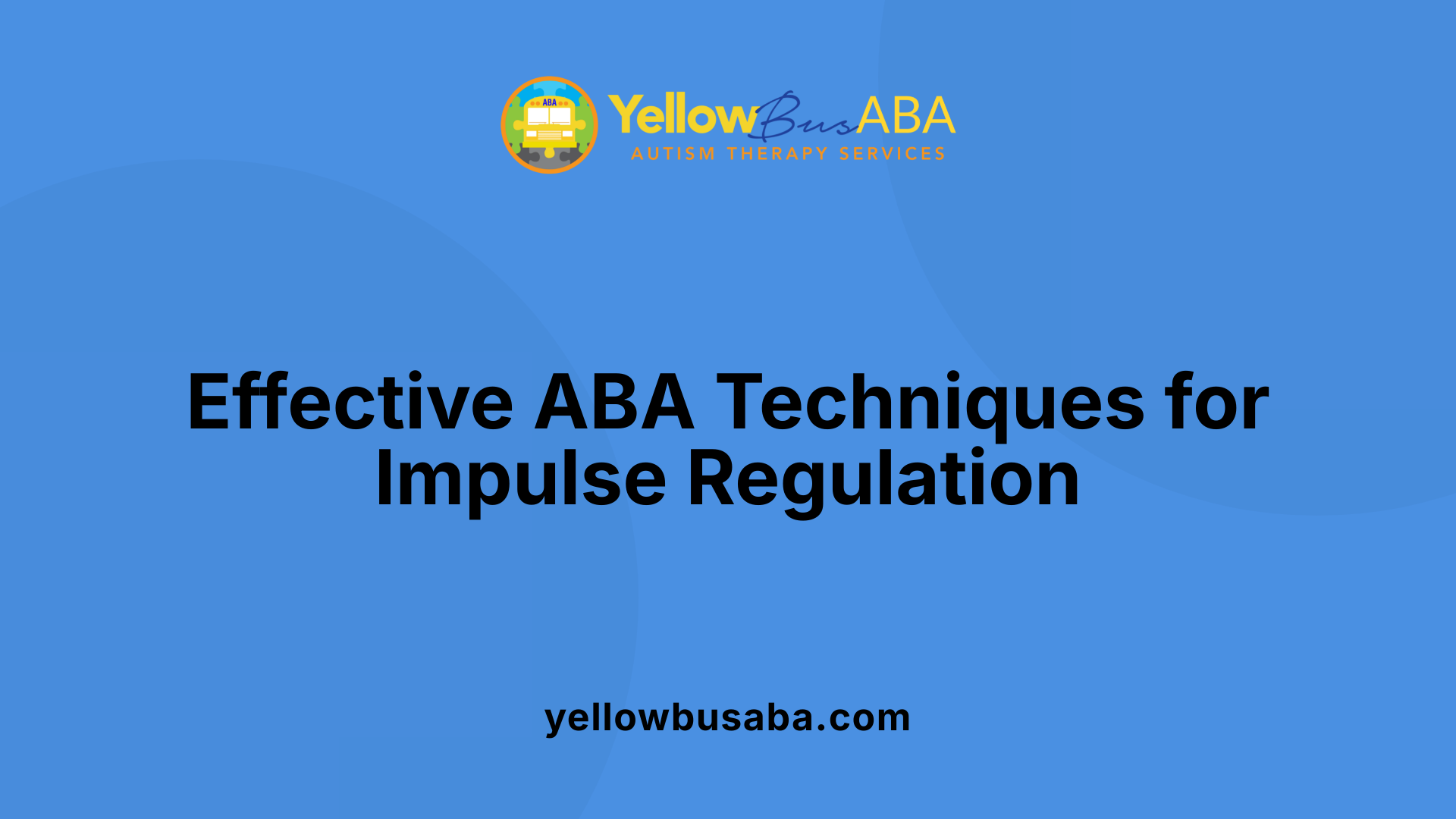 Effective ABA Techniques for Impulse Regulation
