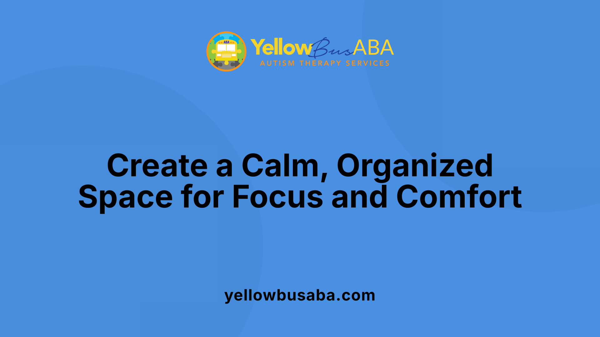 Create a Calm, Organized Space for Focus and Comfort