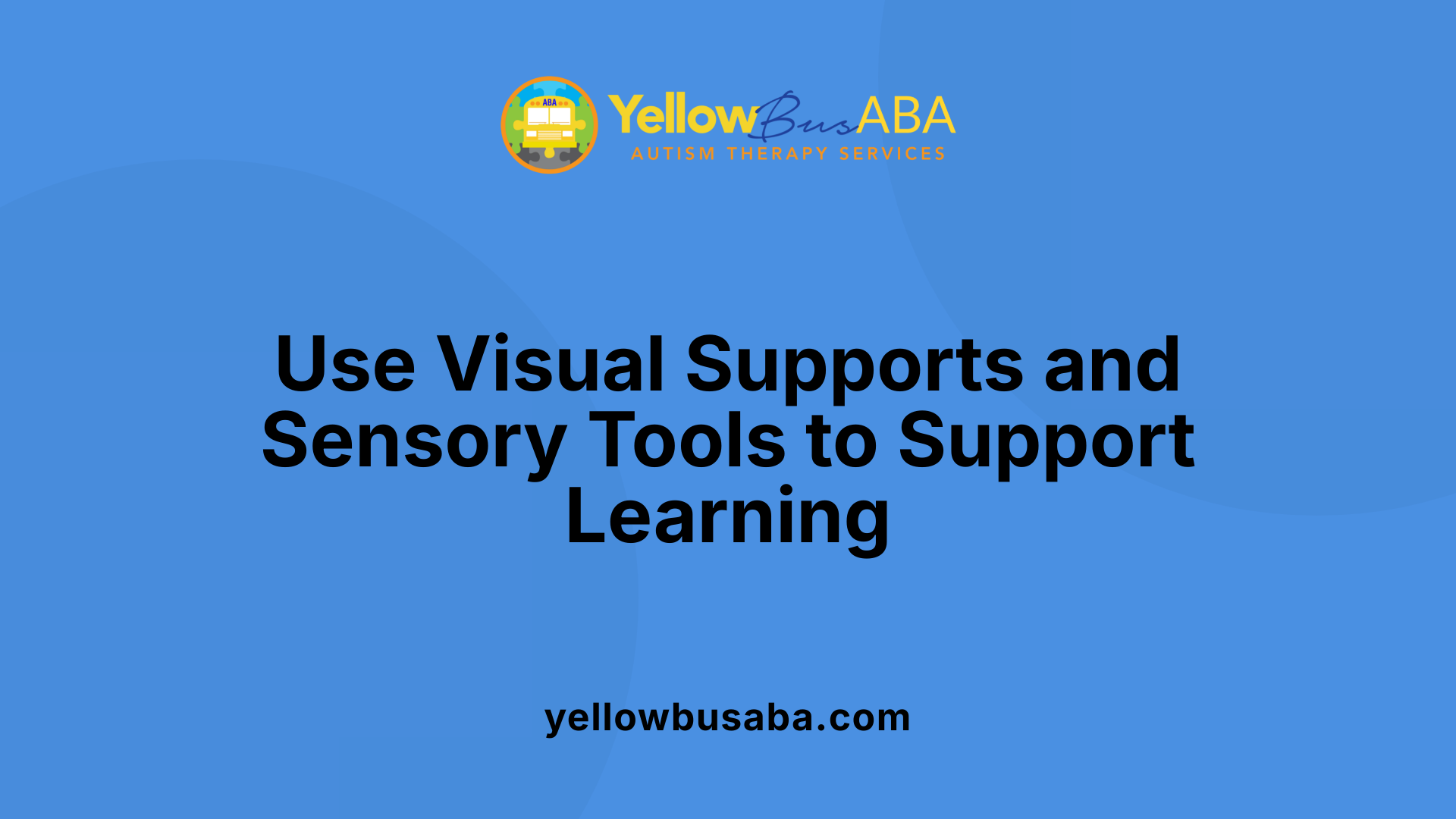 Use Visual Supports and Sensory Tools to Support Learning