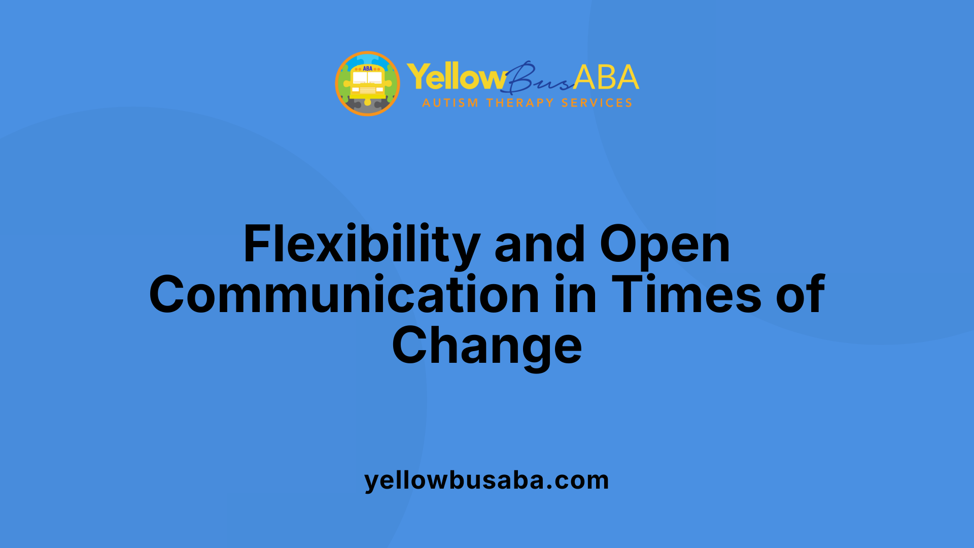 Flexibility and Open Communication in Times of Change