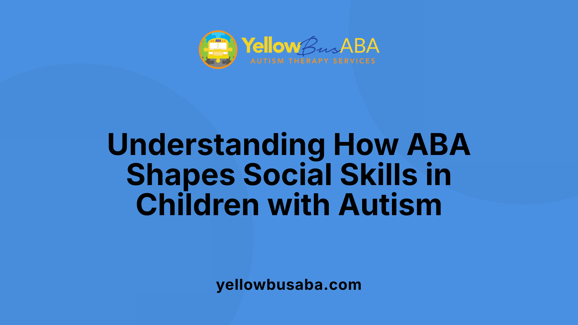 Understanding How ABA Shapes Social Skills in Children with Autism