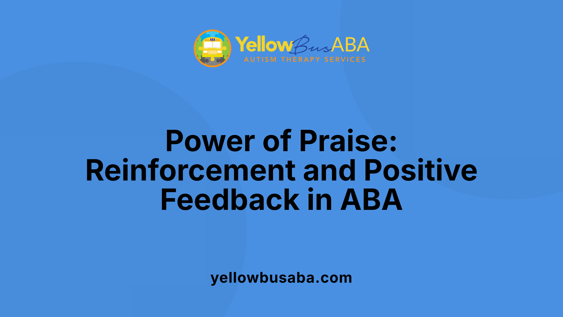 Power of Praise: Reinforcement and Positive Feedback in ABA
