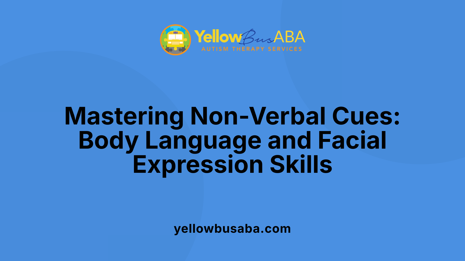 Mastering Non-Verbal Cues: Body Language and Facial Expression Skills
