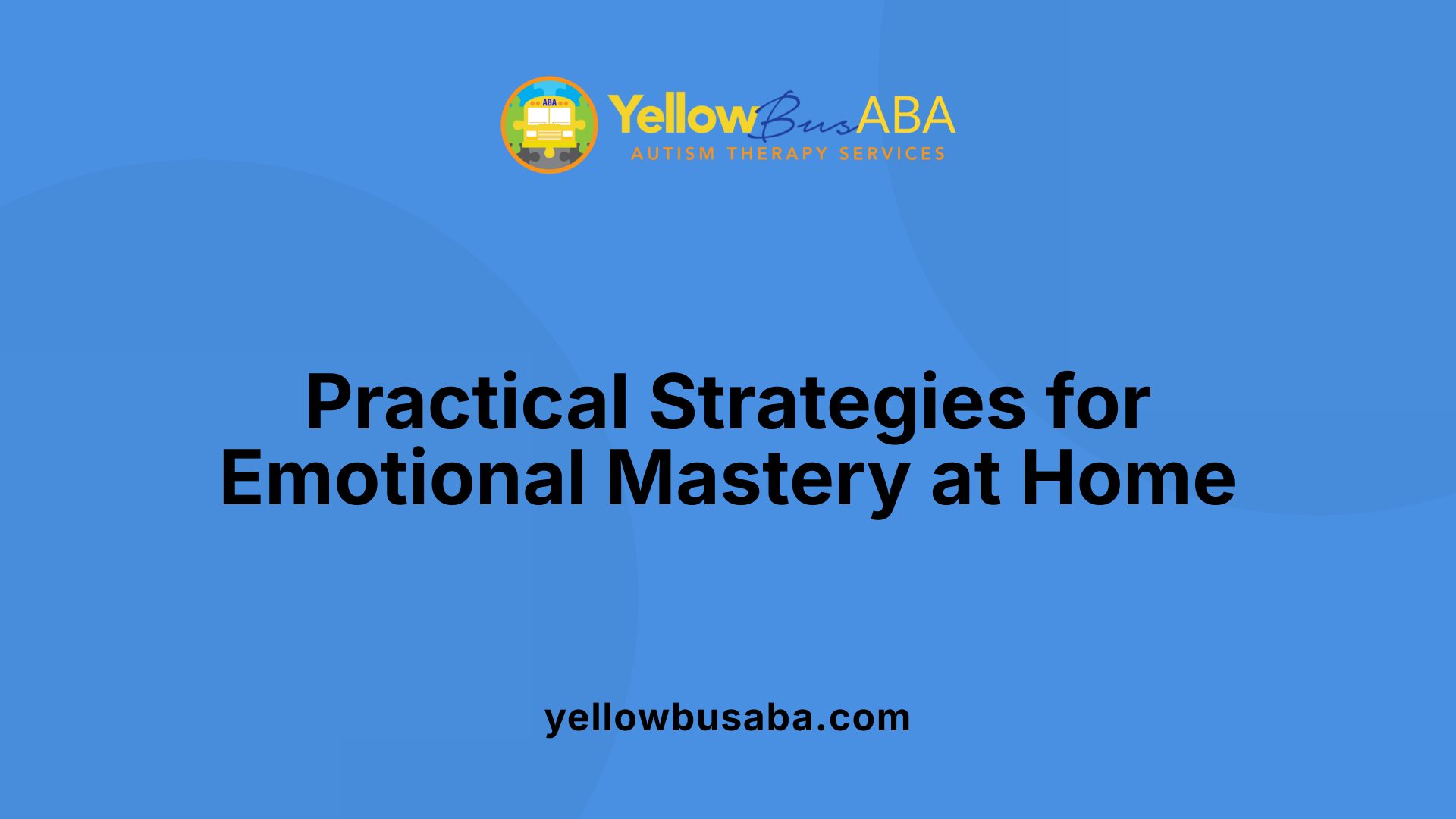 Practical Strategies for Emotional Mastery at Home
