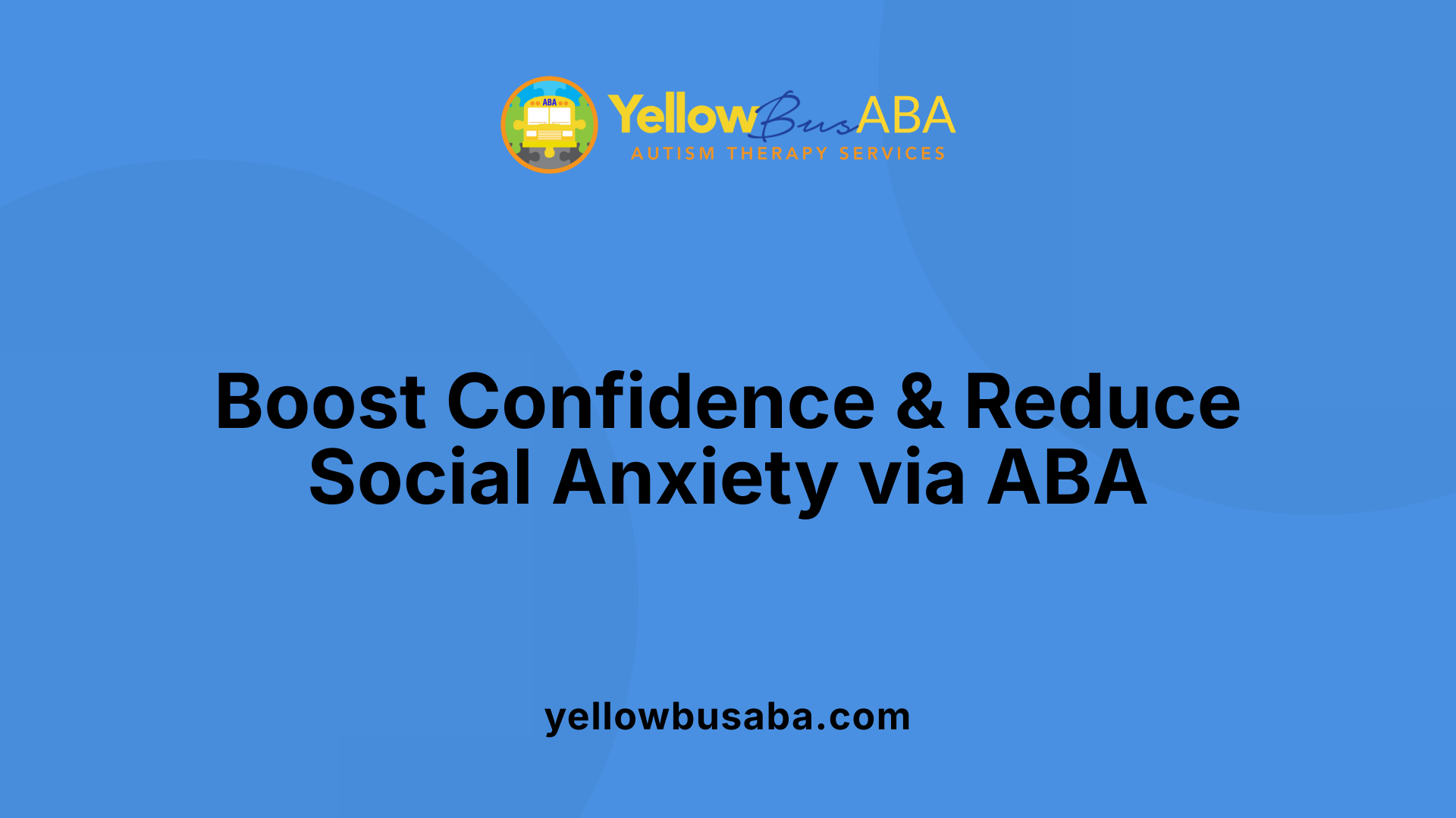 Boost Confidence &amp; Reduce Social Anxiety via ABA
