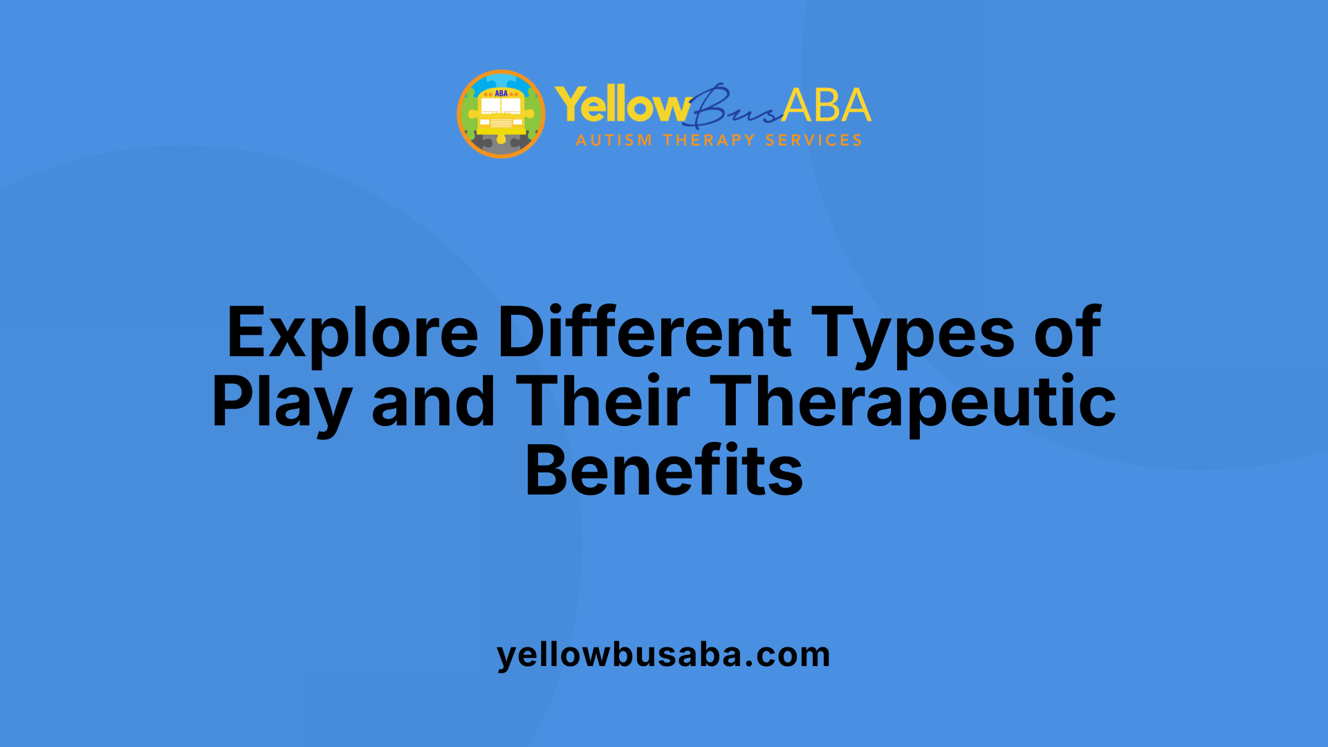 Explore Different Types of Play and Their Therapeutic Benefits