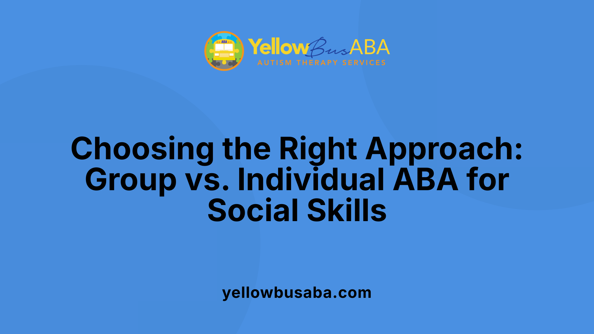 Choosing the Right Approach: Group vs. Individual ABA for Social Skills