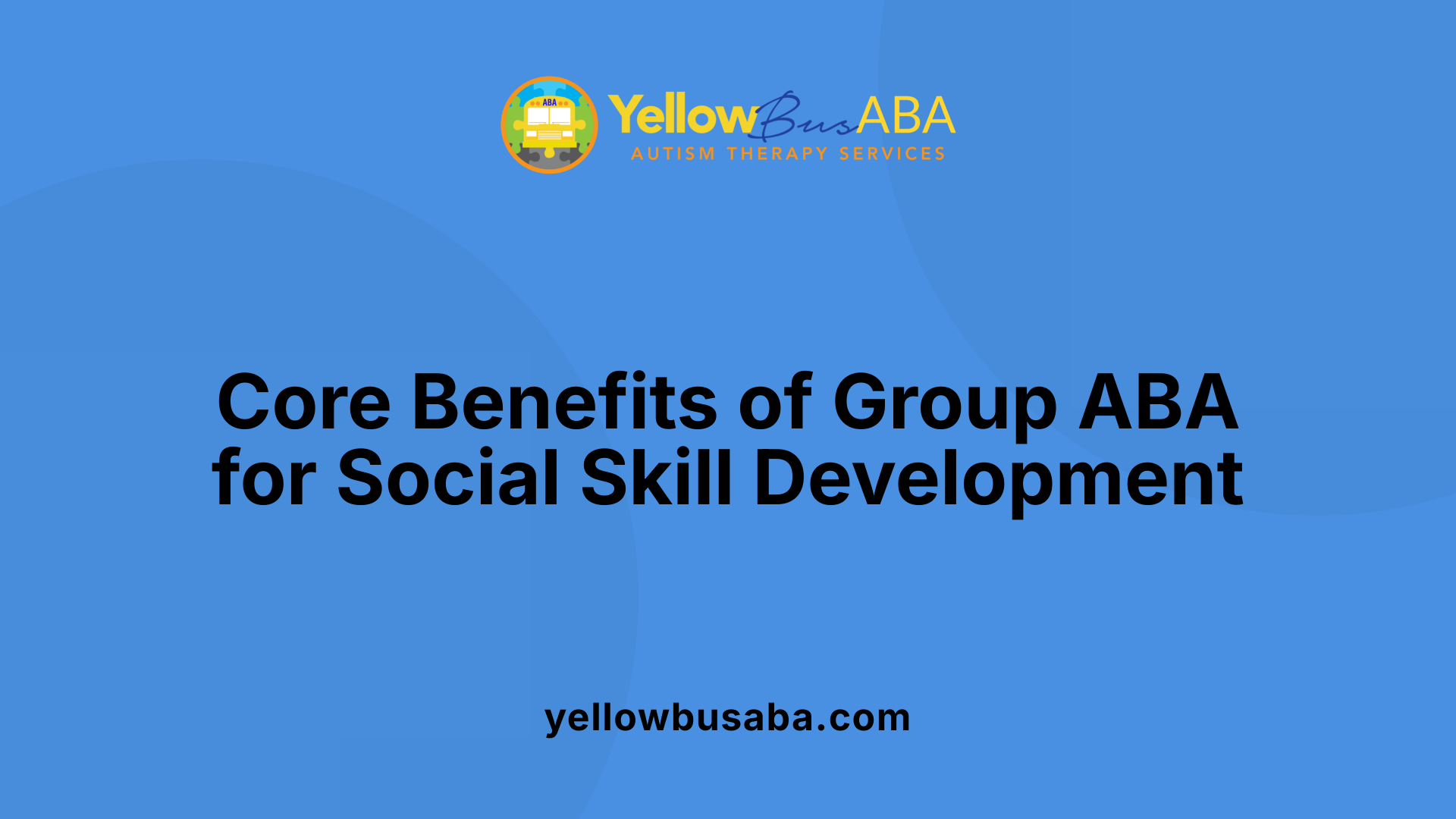 Core Benefits of Group ABA for Social Skill Development