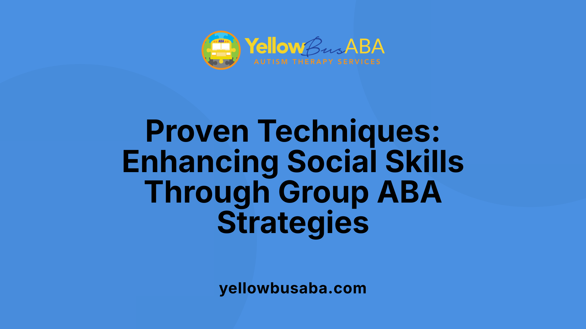 Proven Techniques: Enhancing Social Skills Through Group ABA Strategies