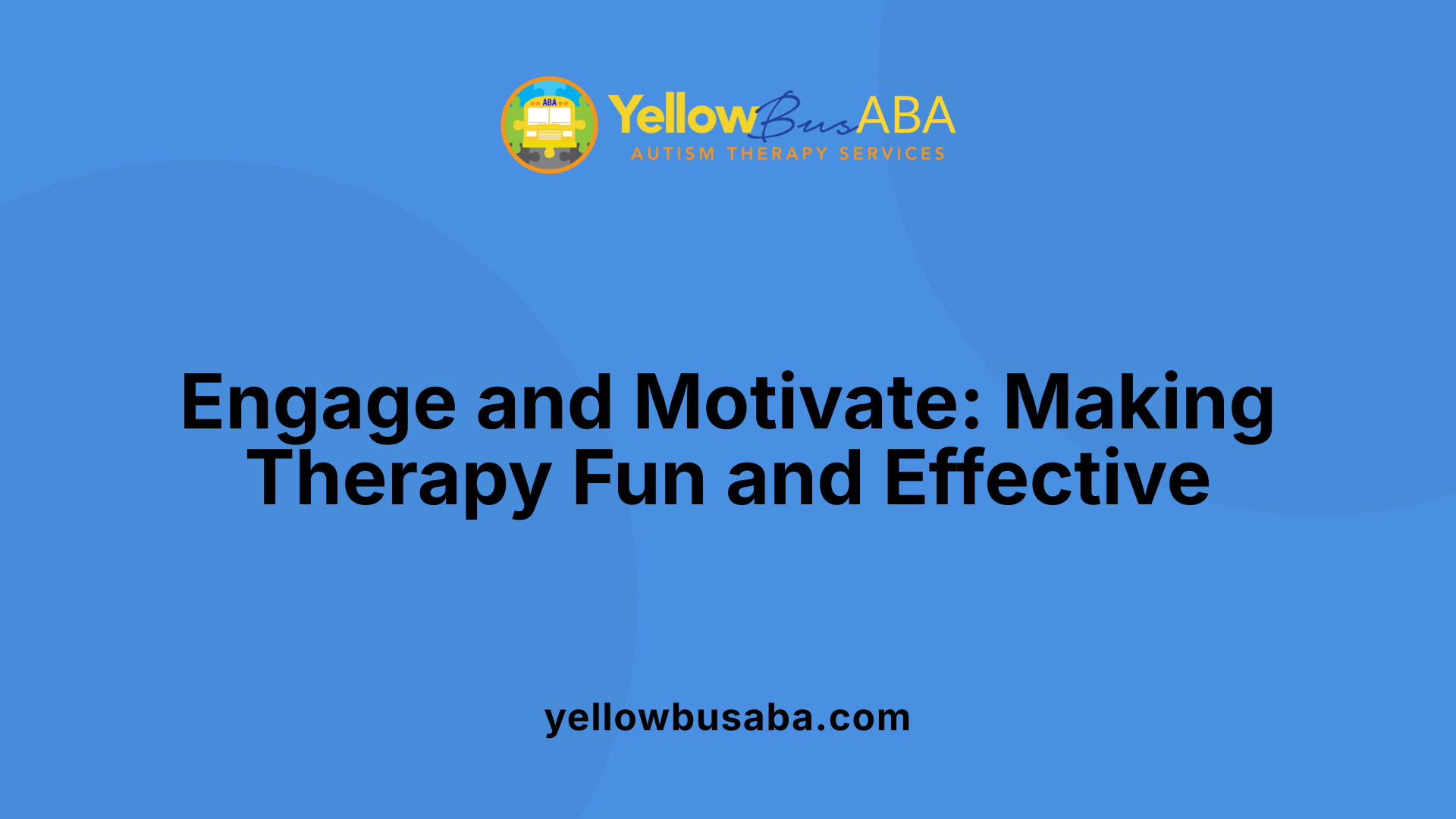 Engage and Motivate: Making Therapy Fun and Effective