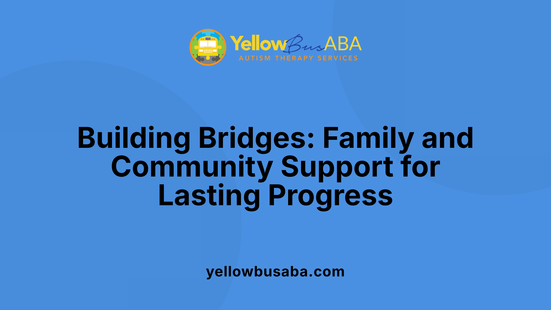 Building Bridges: Family and Community Support for Lasting Progress