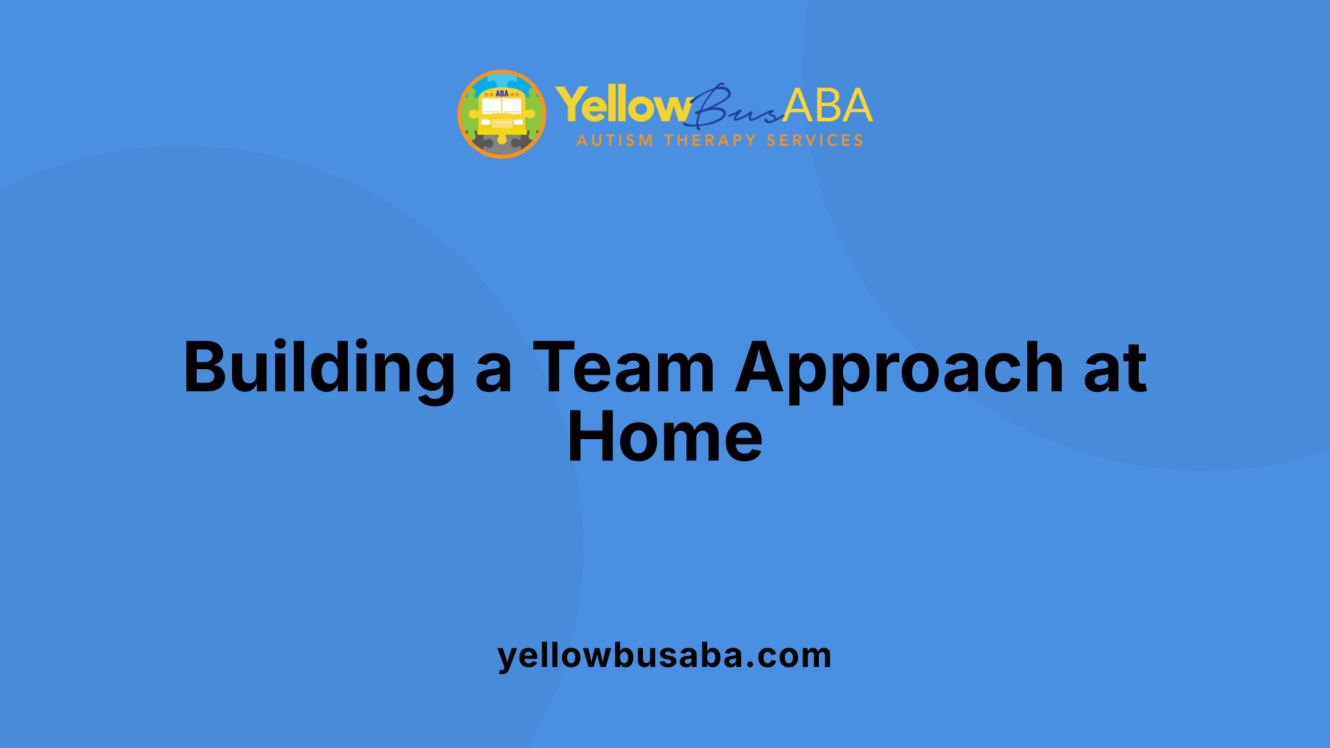 Building a Team Approach at Home