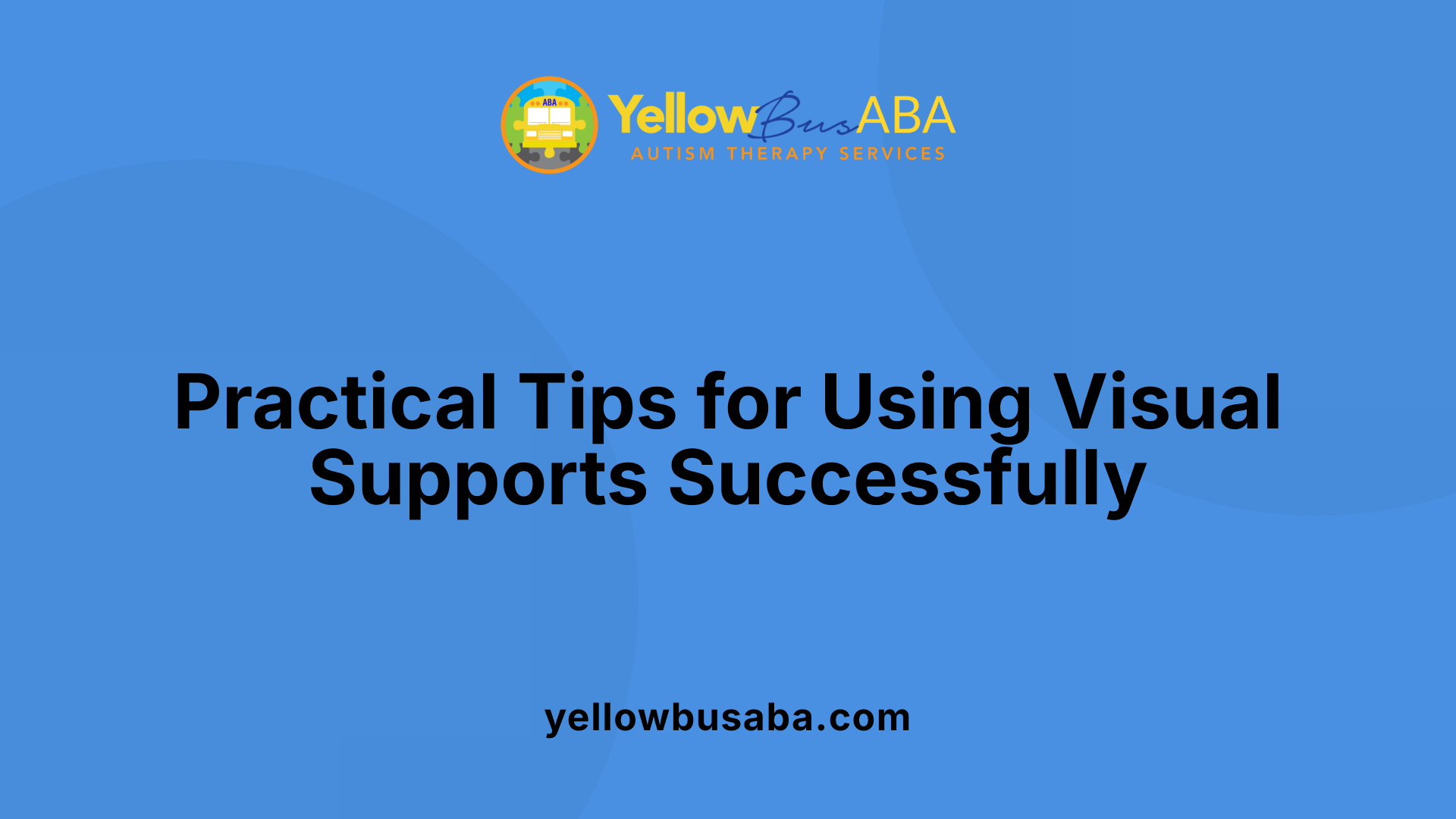 Practical Tips for Using Visual Supports Successfully