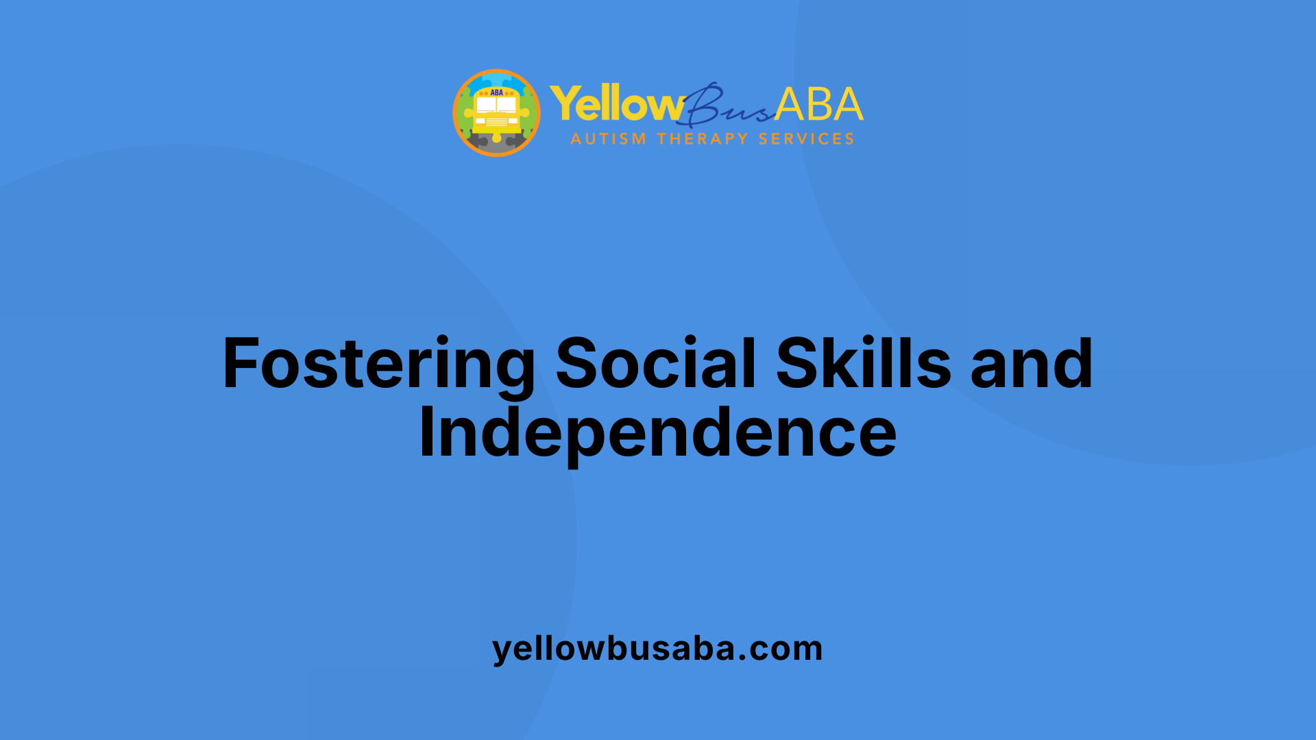 Fostering Social Skills and Independence