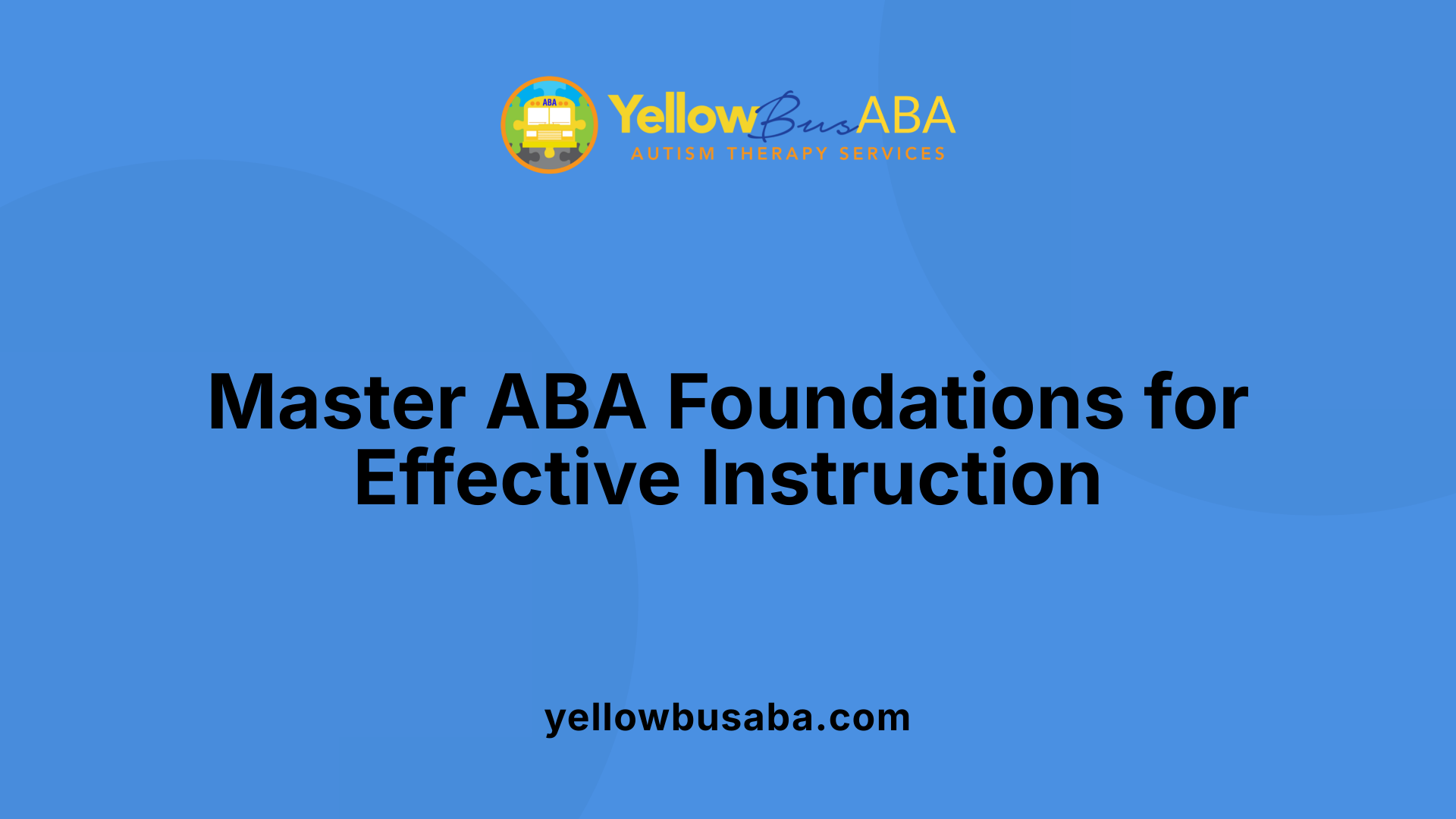 Master ABA Foundations for Effective Instruction