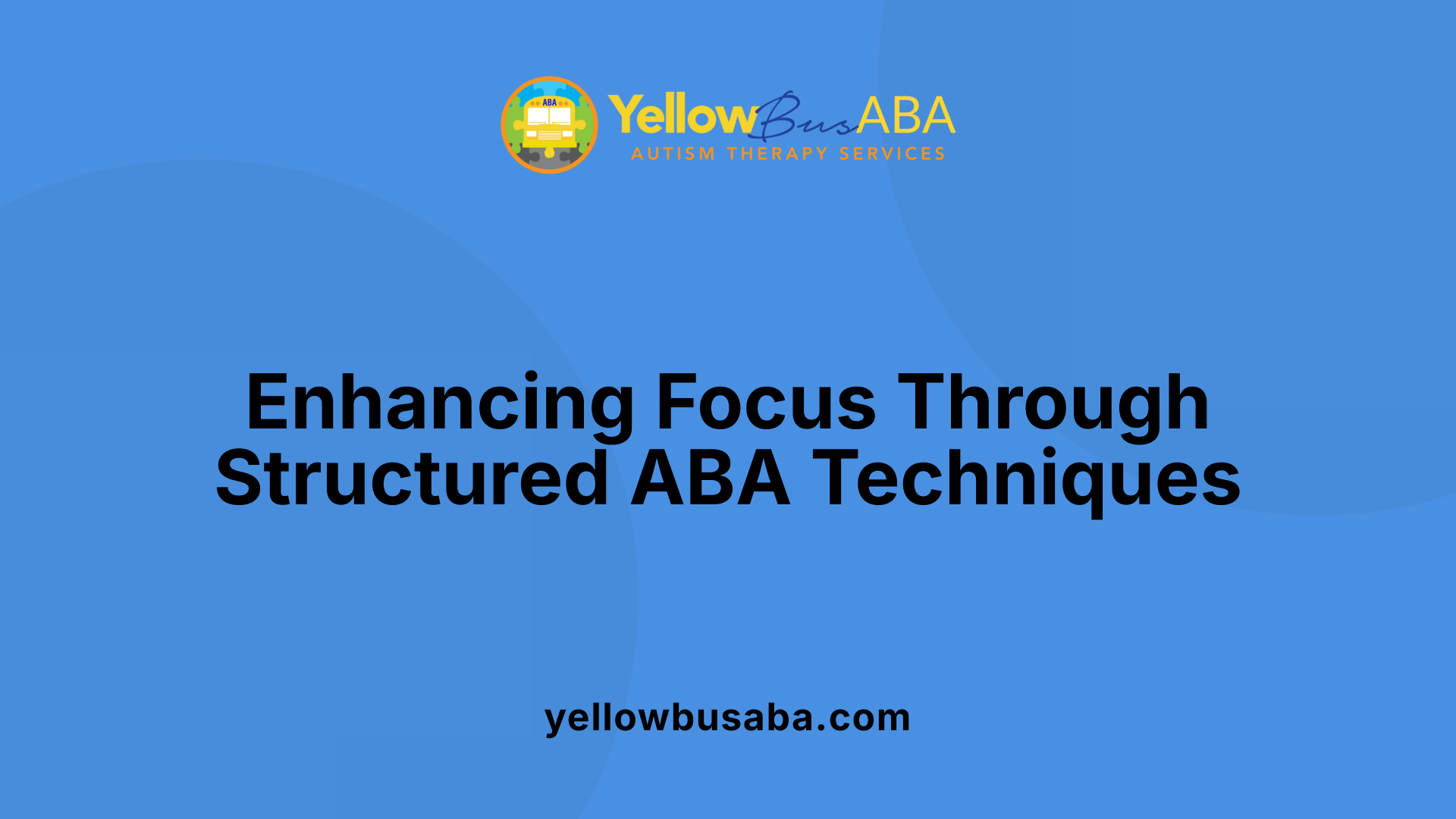 Enhancing Focus Through Structured ABA Techniques