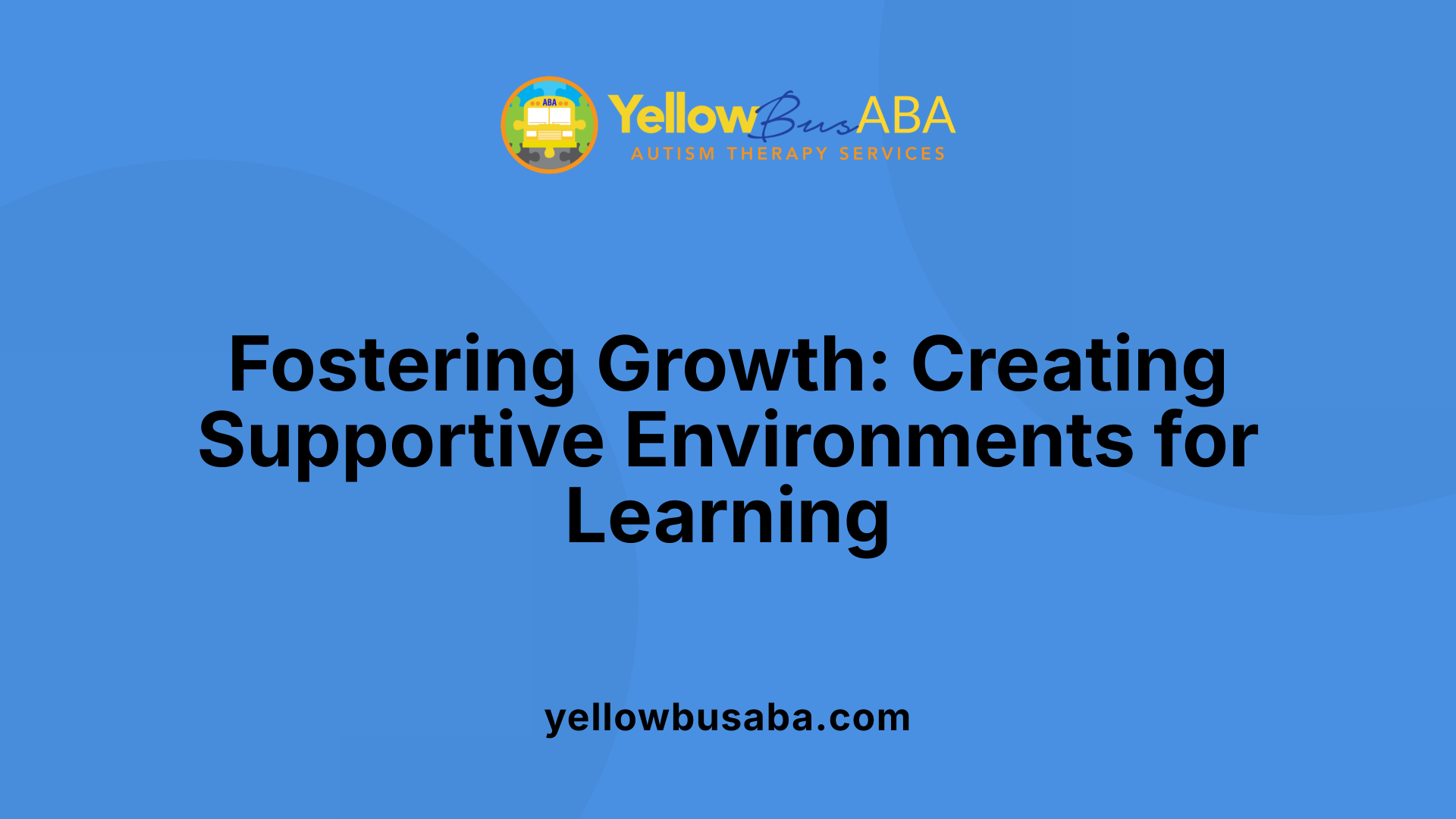 Fostering Growth: Creating Supportive Environments for Learning