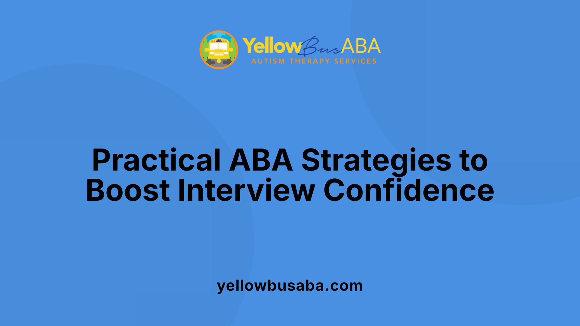 Practical ABA Strategies to Boost Interview Confidence