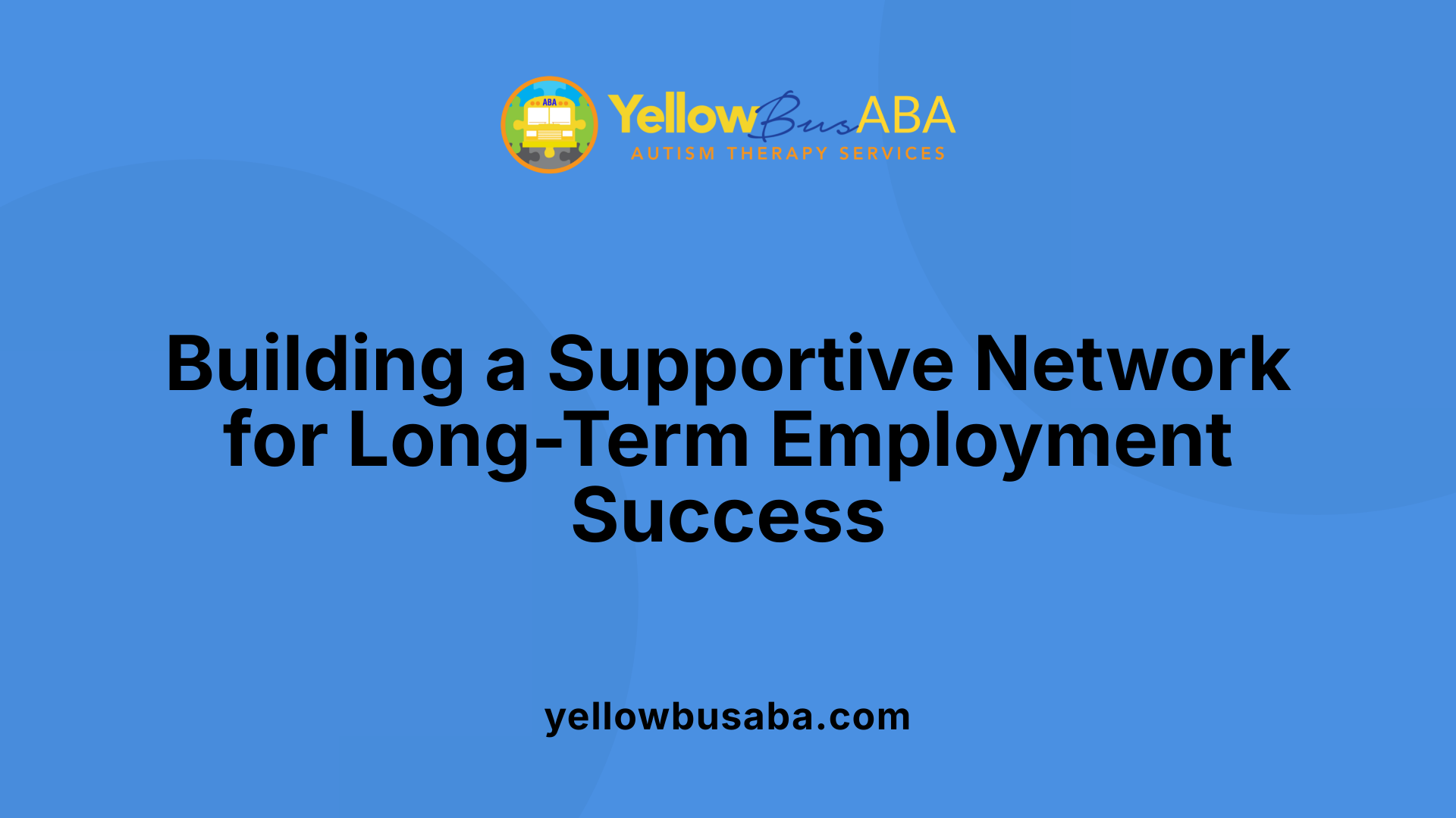 Building a Supportive Network for Long-Term Employment Success