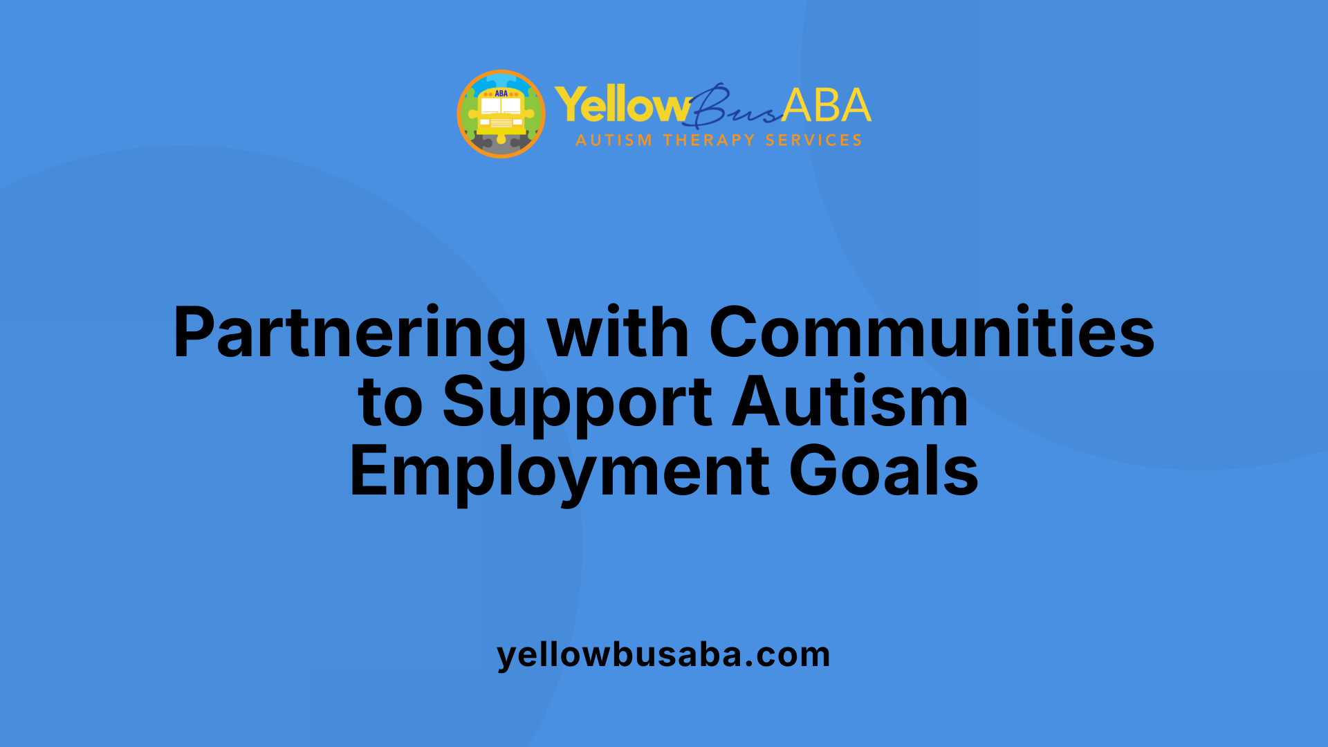 Partnering with Communities to Support Autism Employment Goals