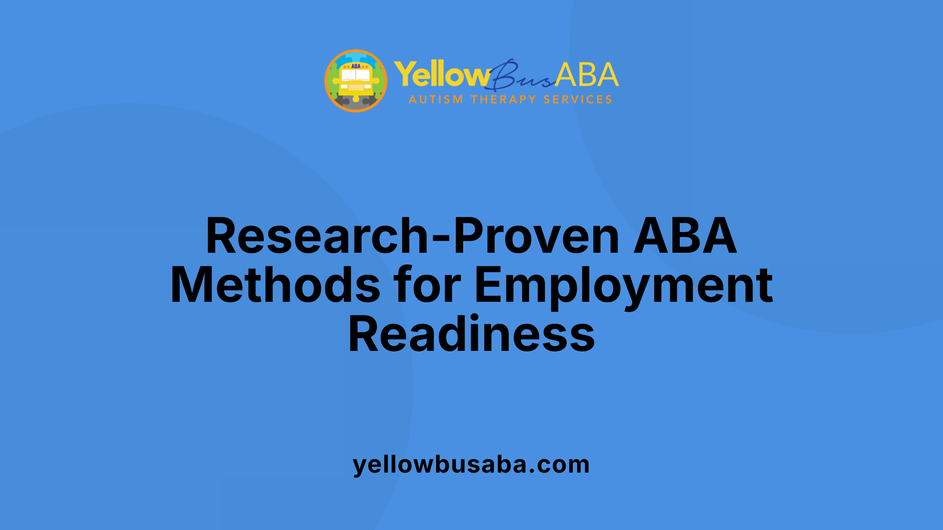 Research-Proven ABA Methods for Employment Readiness