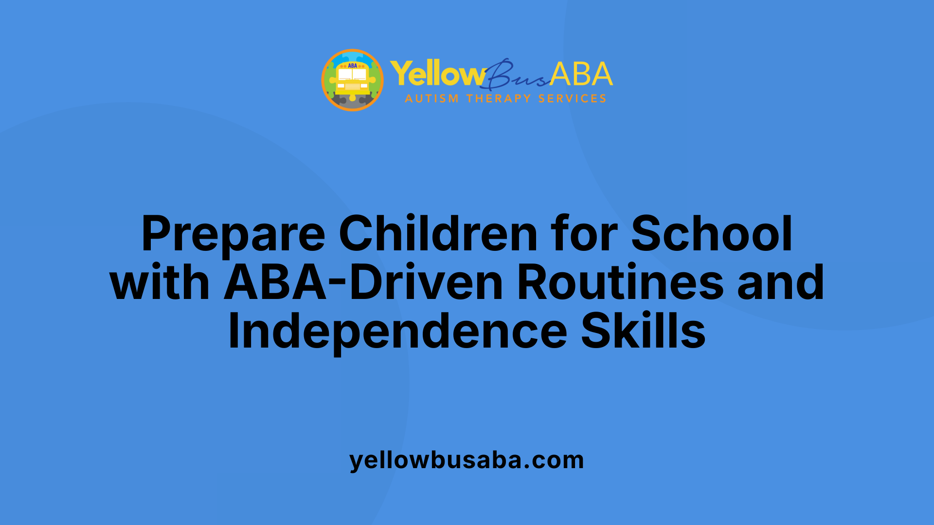 Prepare Children for School with ABA-Driven Routines and Independence Skills