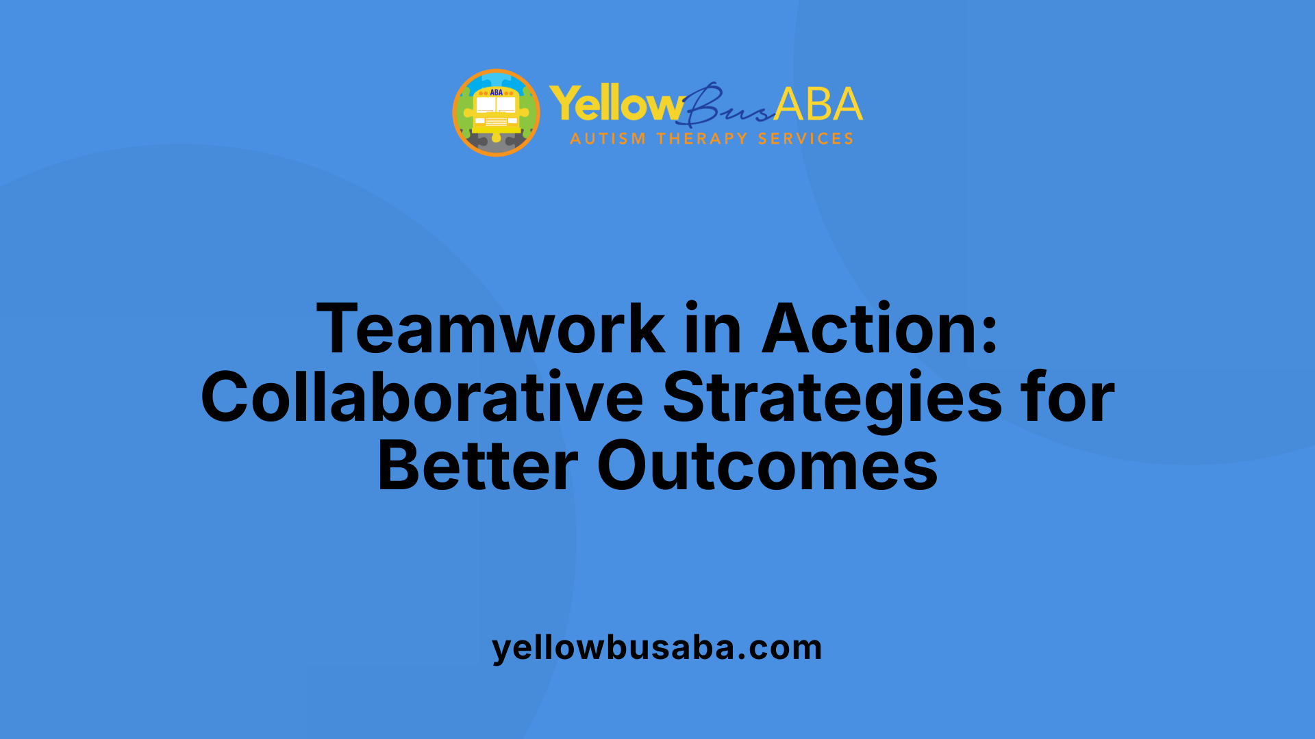 Teamwork in Action: Collaborative Strategies for Better Outcomes