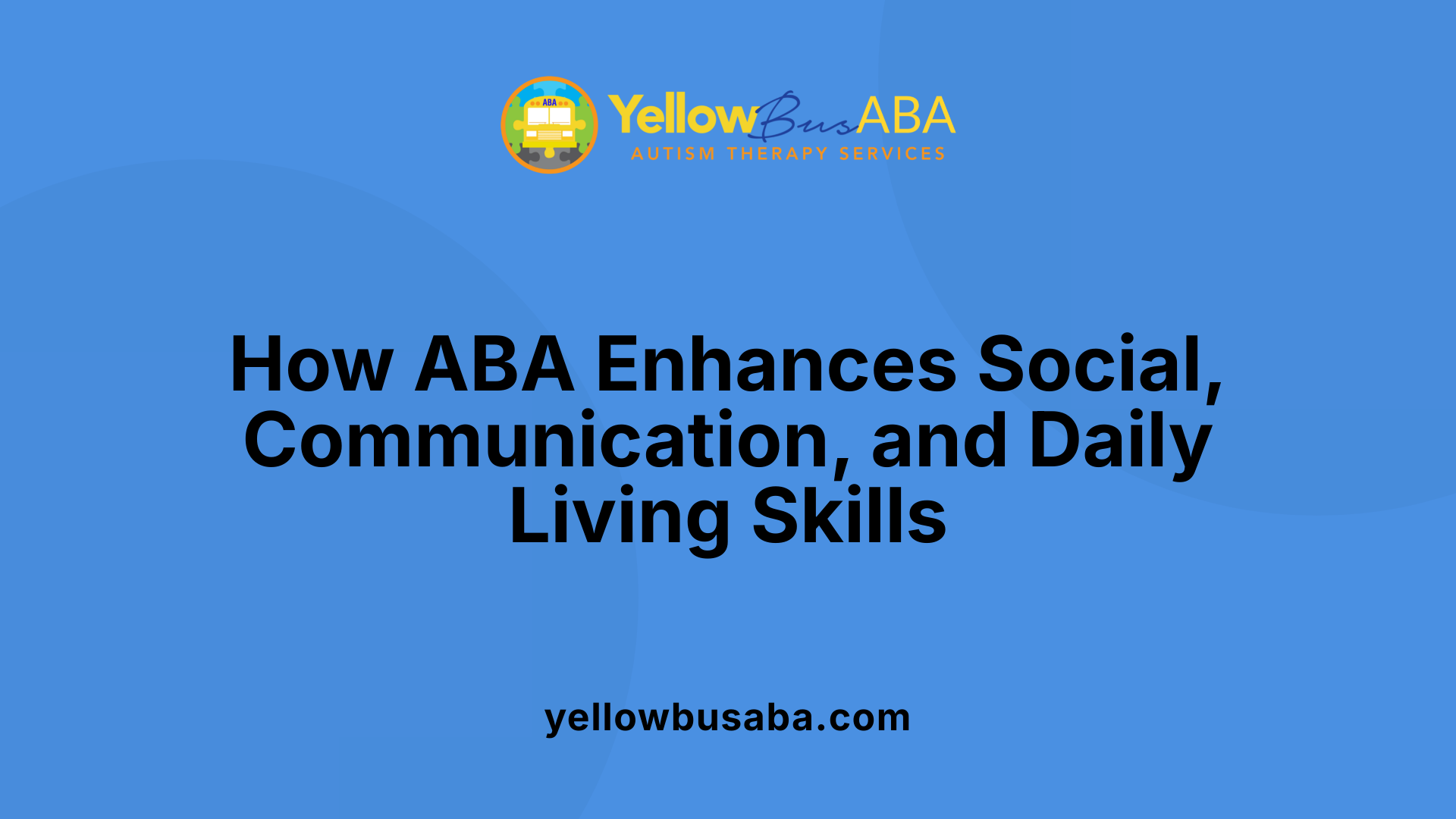 How ABA Enhances Social, Communication, and Daily Living Skills